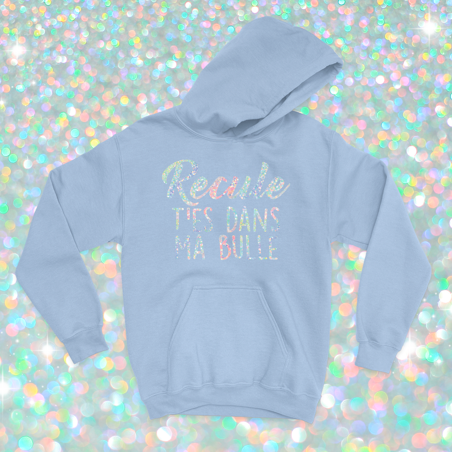 HOODIE | Recule t'es dans ma bulle (Holographique)