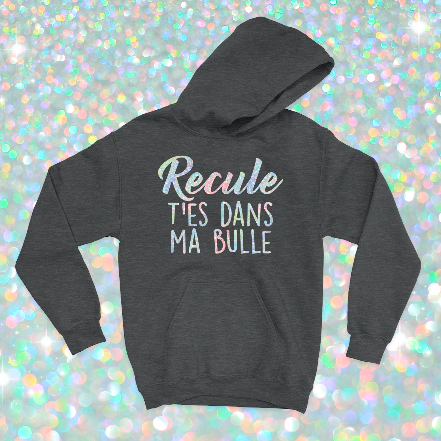 HOODIE | Recule t'es dans ma bulle (Holographique)