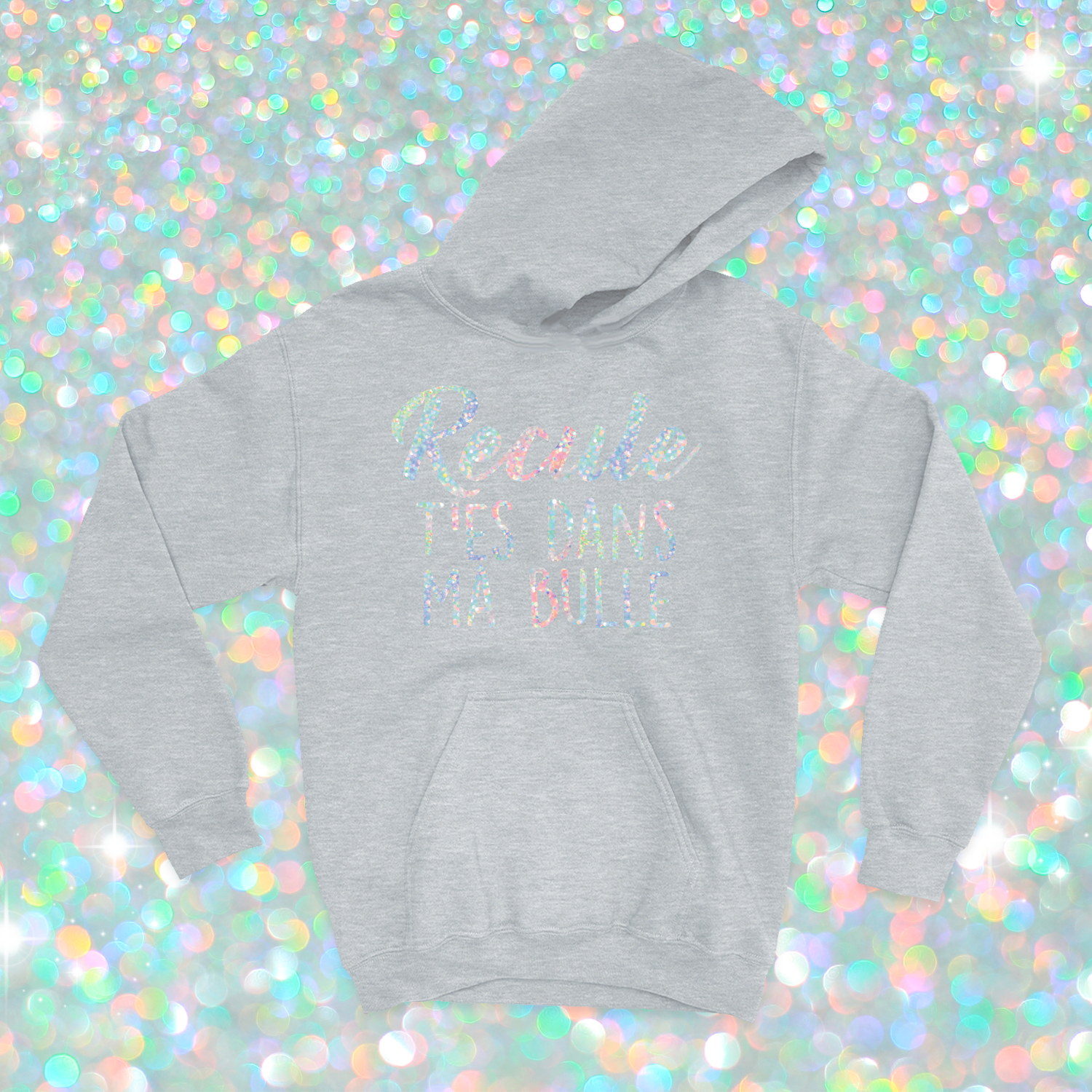 HOODIE | Recule t'es dans ma bulle (Holographique)