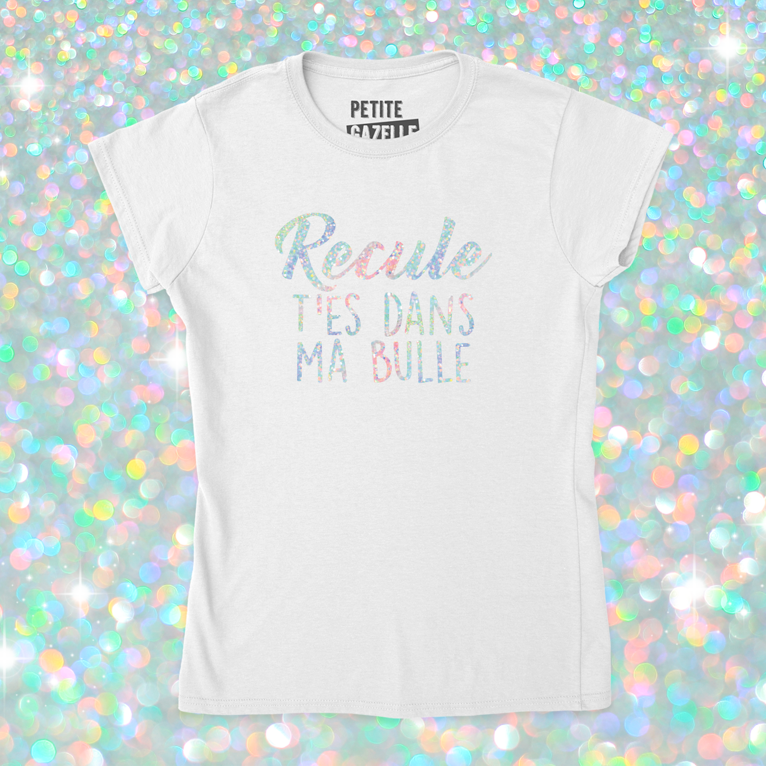 TSHIRT AJUSTÉ | Recule t'es dans ma bulle (Holographique)