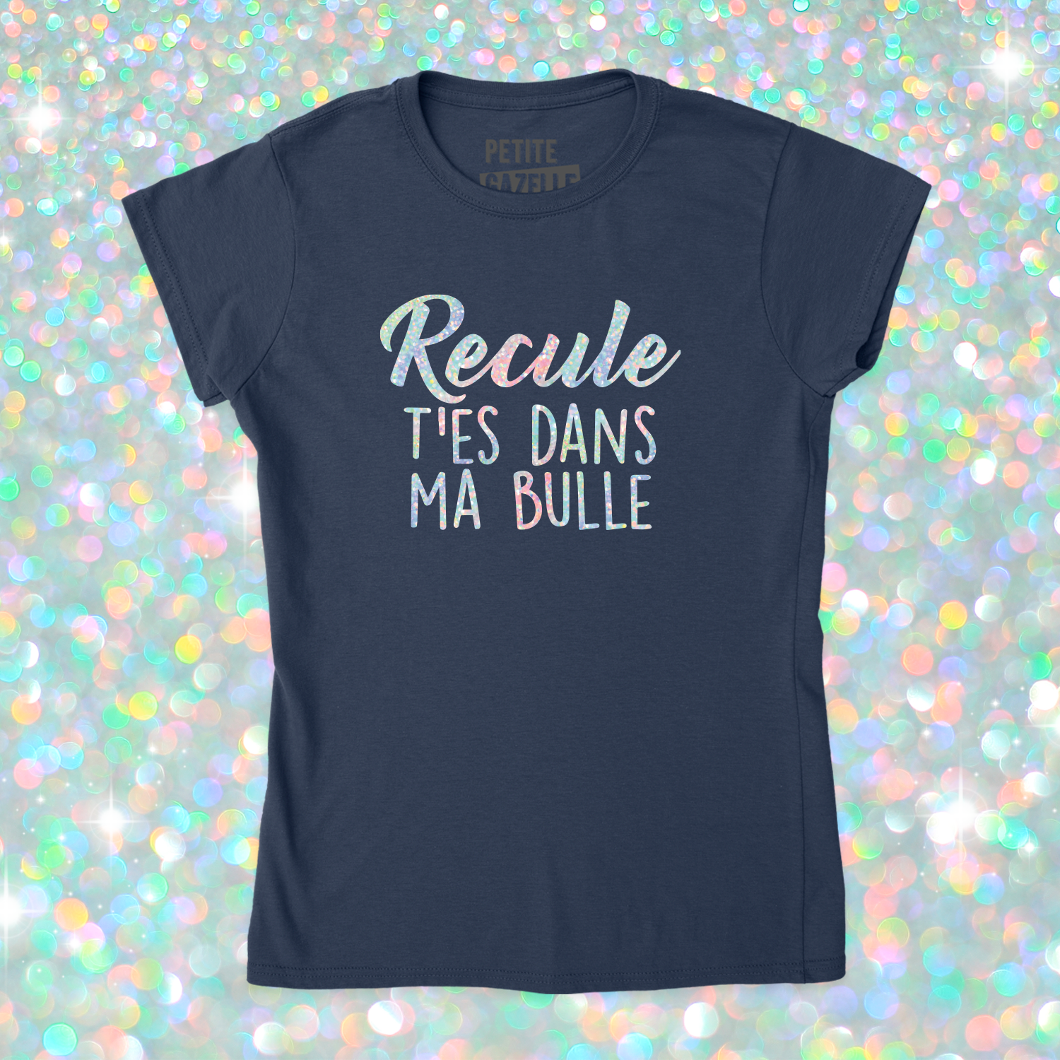 TSHIRT AJUSTÉ | Recule t'es dans ma bulle (Holographique)