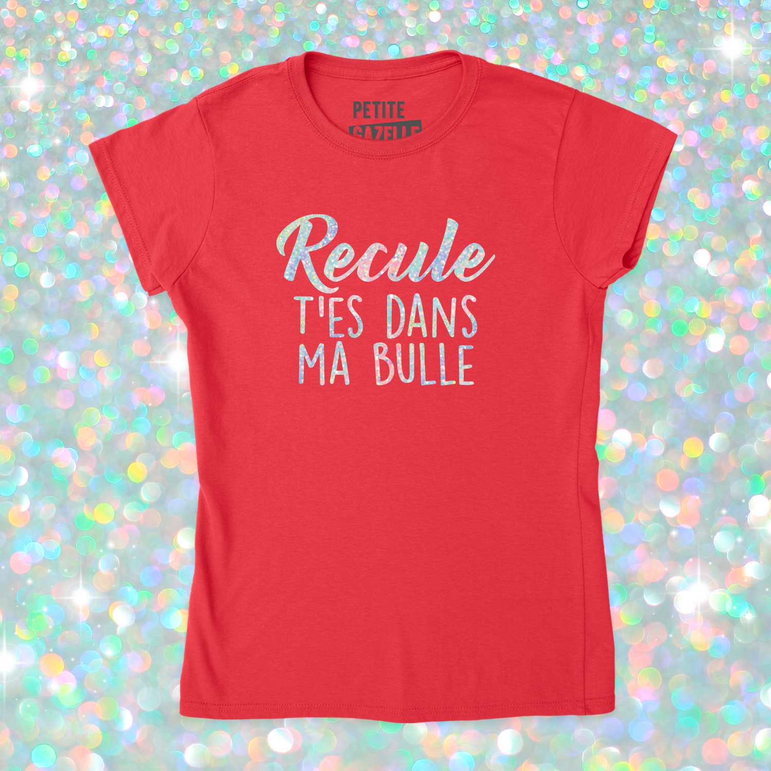 TSHIRT AJUSTÉ | Recule t'es dans ma bulle (Holographique)