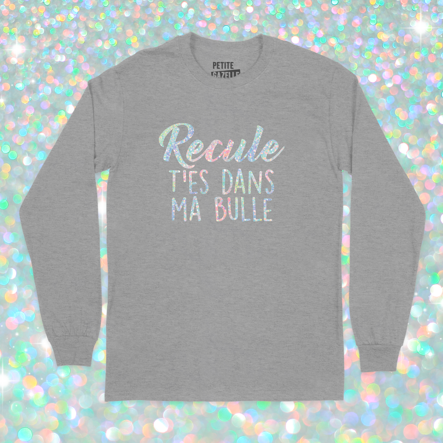 T-SHIRT À MANCHES LONGUES | Recule t'es dans ma bulle (Holographique)