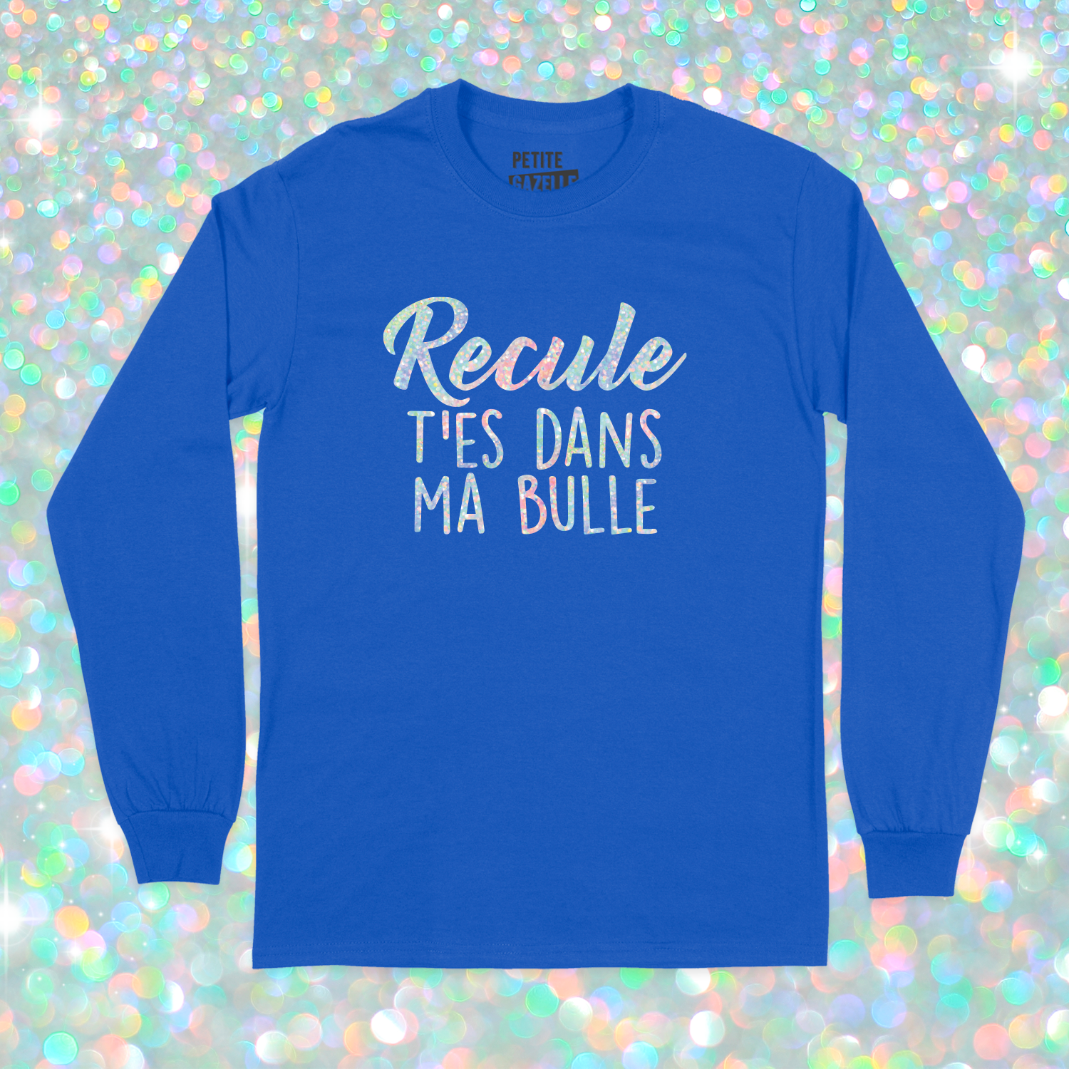 T-SHIRT À MANCHES LONGUES | Recule t'es dans ma bulle (Holographique)