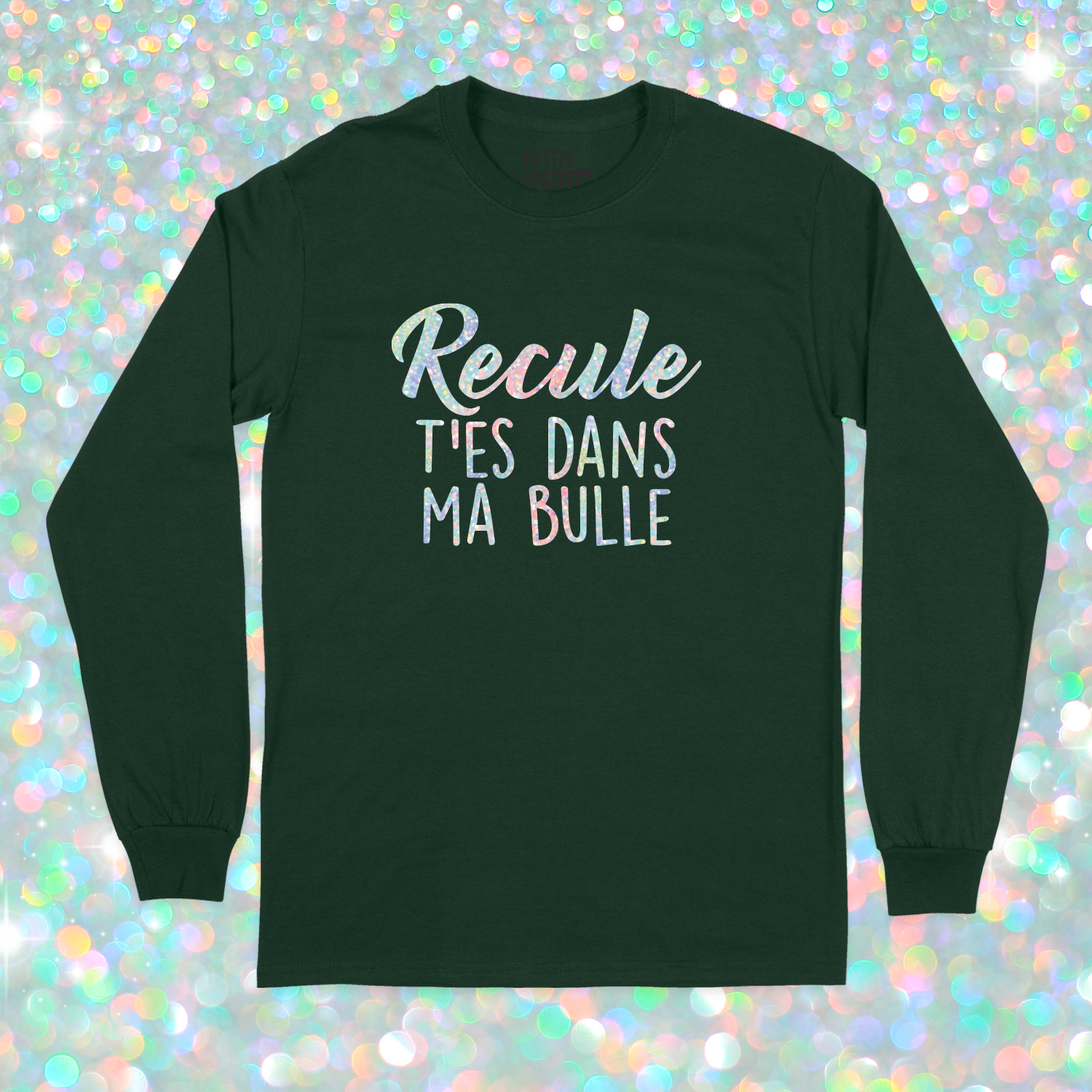 T-SHIRT À MANCHES LONGUES | Recule t'es dans ma bulle (Holographique)