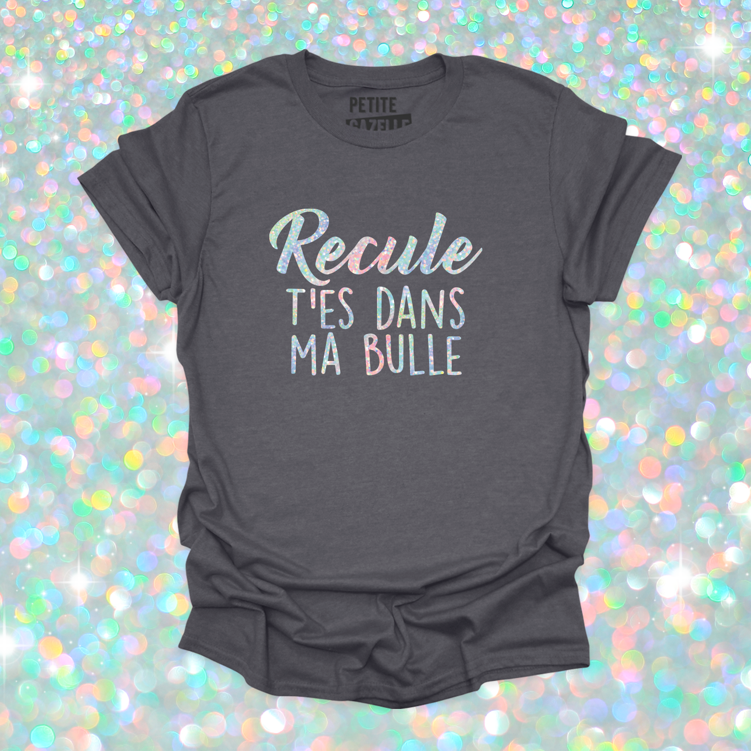 T-SHIRT COL ROND | Recule t'es dans ma bulle (Holographique)