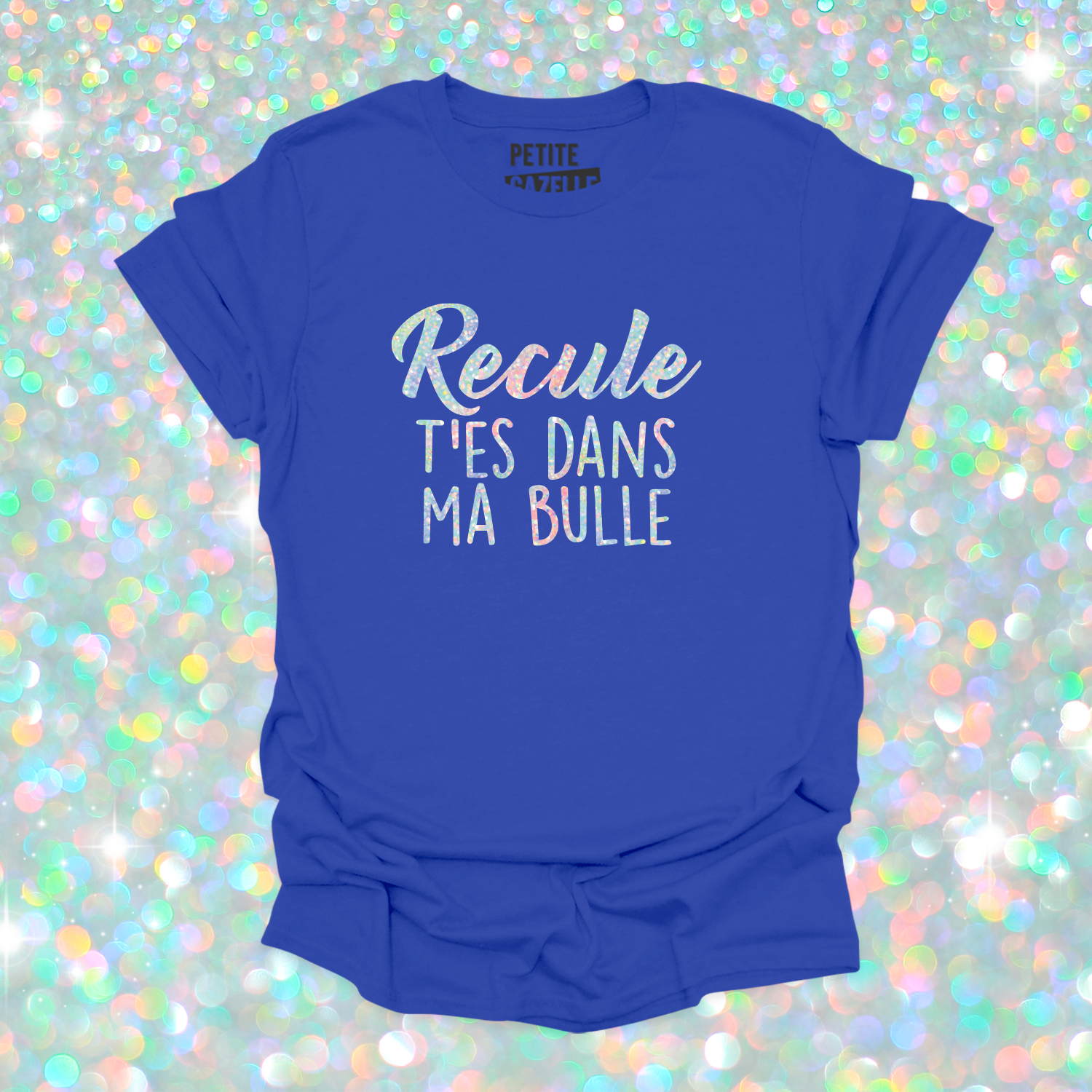 T-SHIRT COL ROND | Recule t'es dans ma bulle (Holographique)