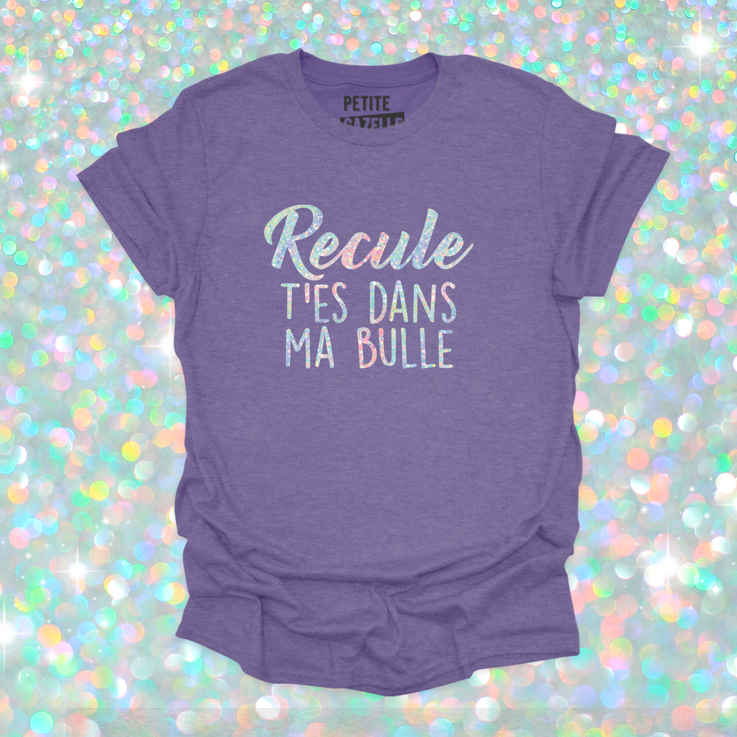 T-SHIRT COL ROND | Recule t'es dans ma bulle (Holographique)