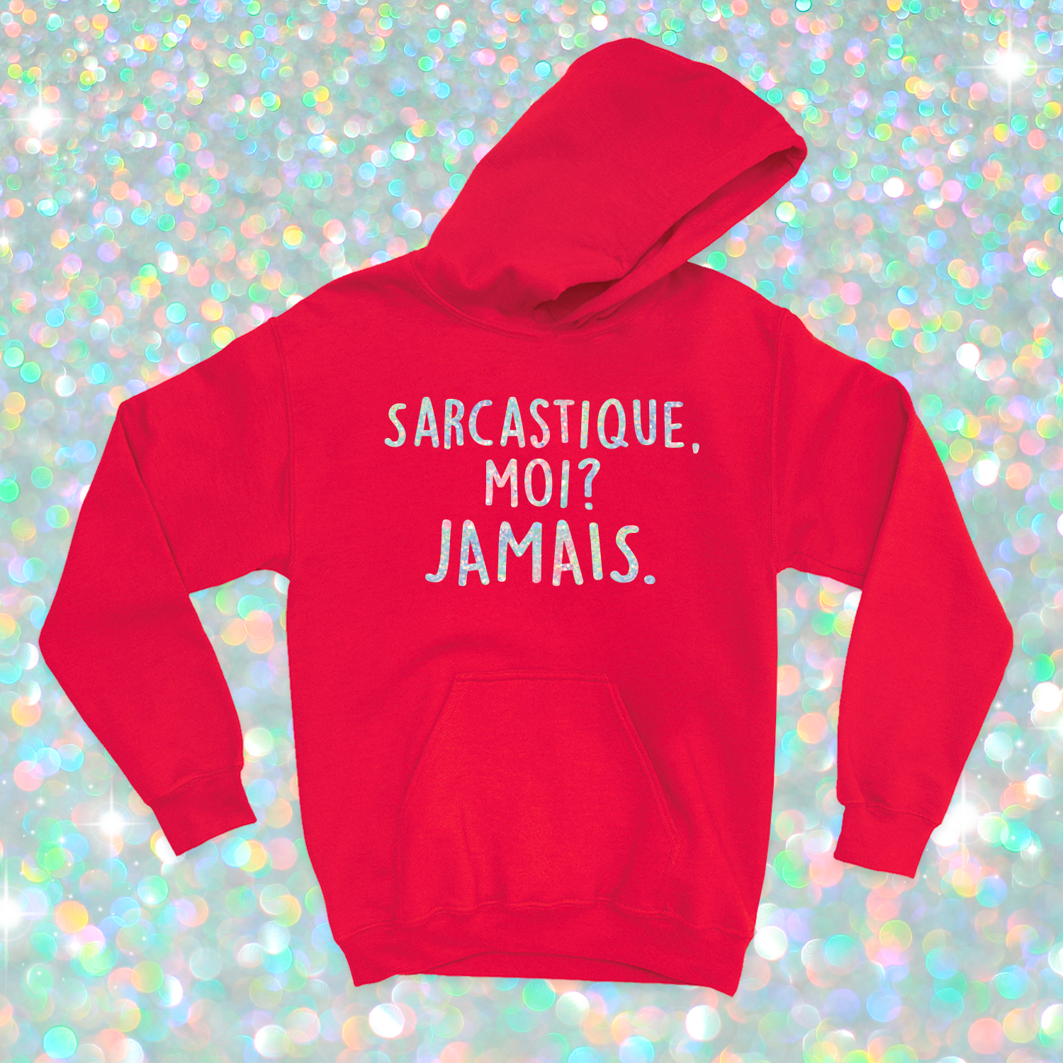 HOODIE | Sarcastique moi ? (Holographique)