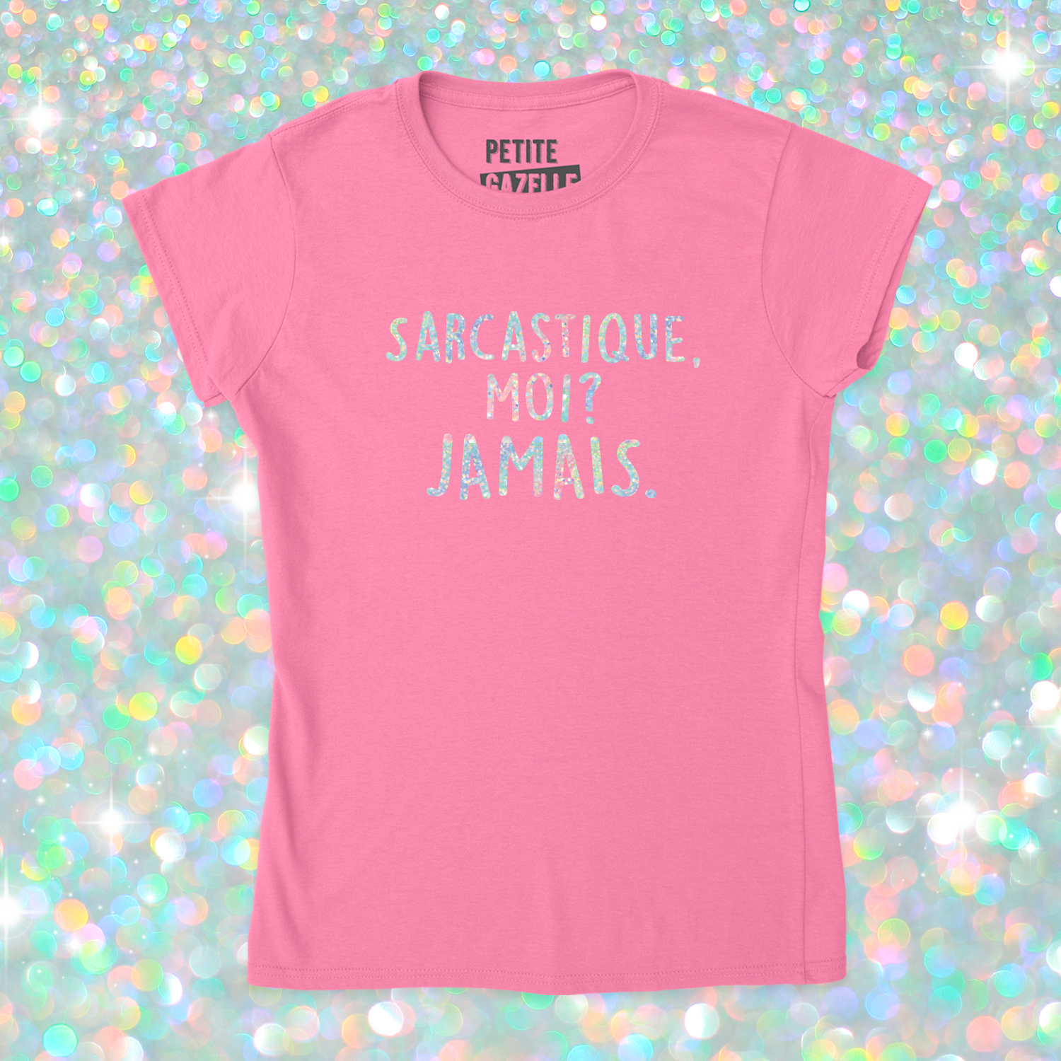 TSHIRT AJUSTÉ | Sarcastique moi ? (Holographique)