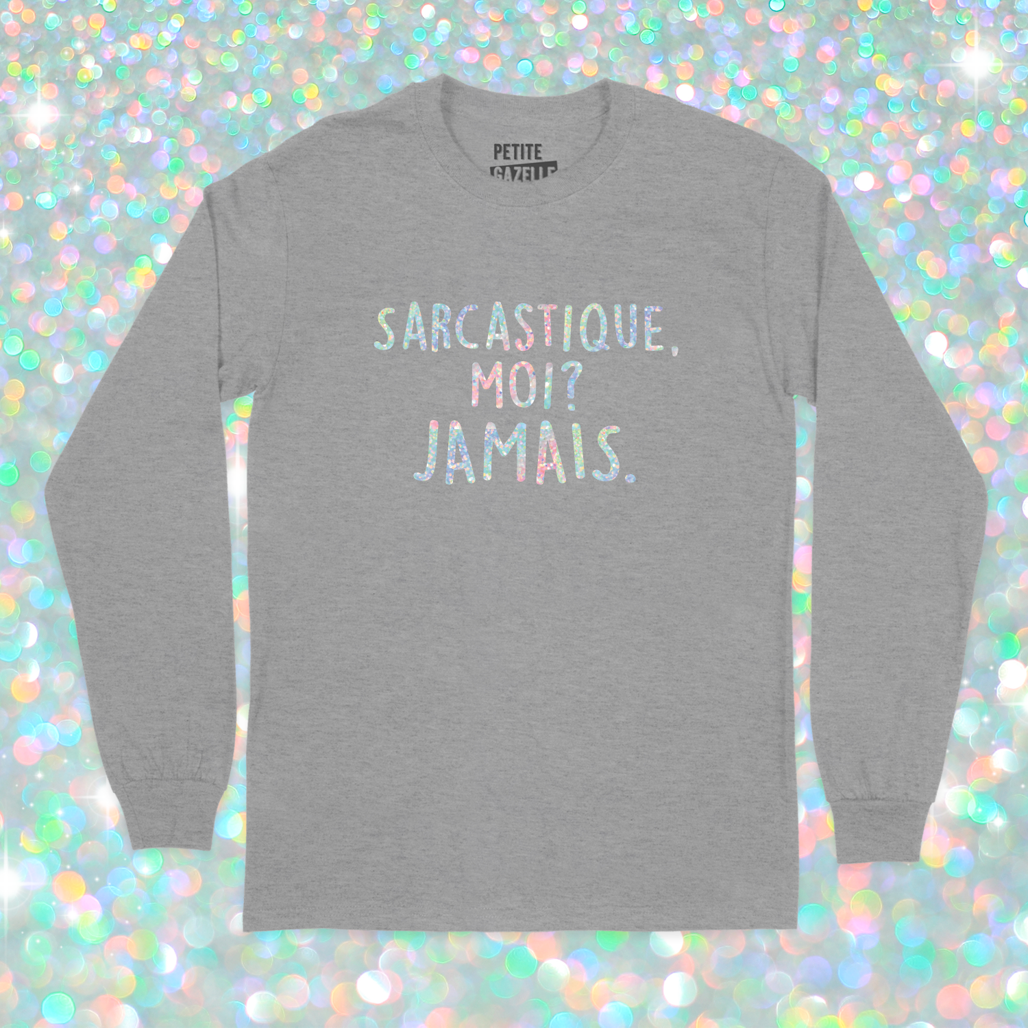 T-SHIRT À MANCHES LONGUES | Sarcastique moi ? (Holographique)