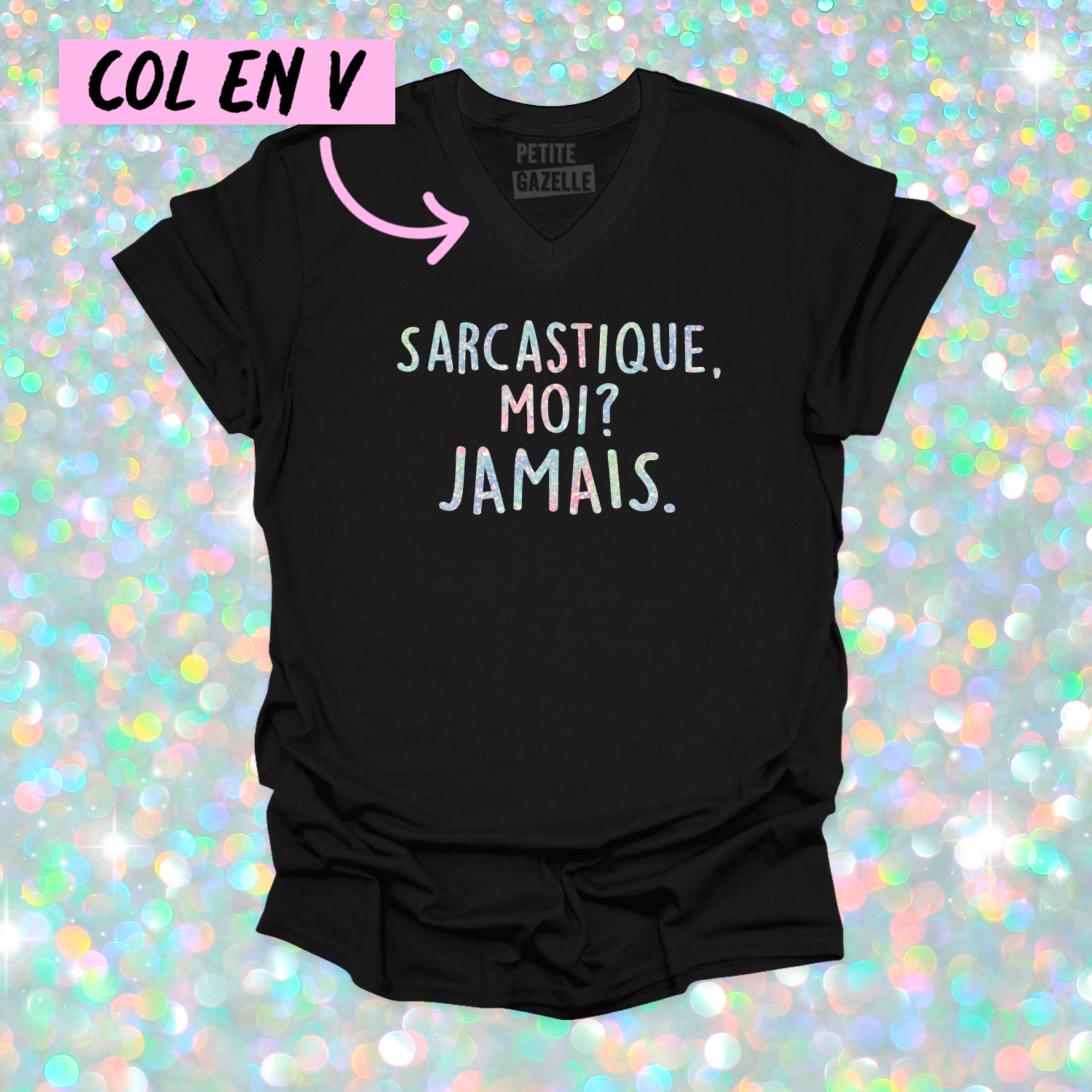 TSHIRT COL en V | Sarcastique moi ? (Holographique)