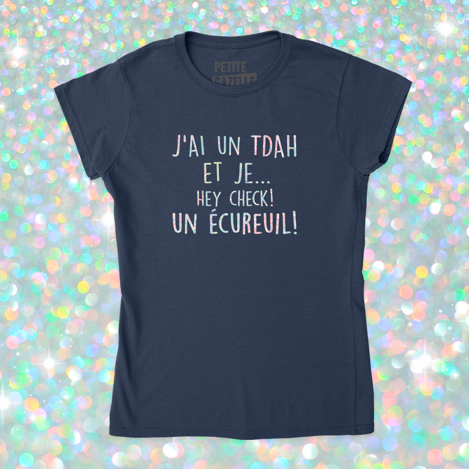 TSHIRT AJUSTÉ | J'ai un TDAH (Holographique)