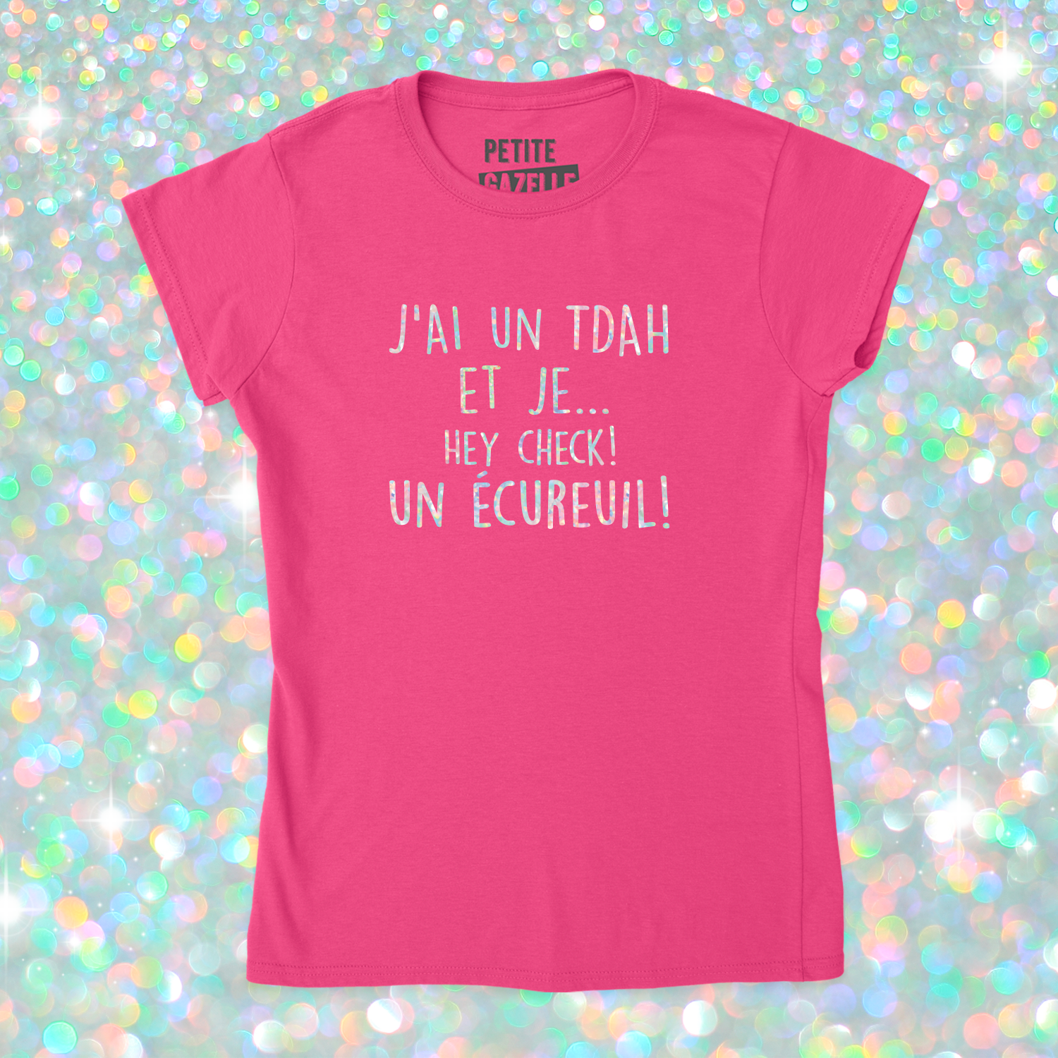 TSHIRT AJUSTÉ | J'ai un TDAH (Holographique)