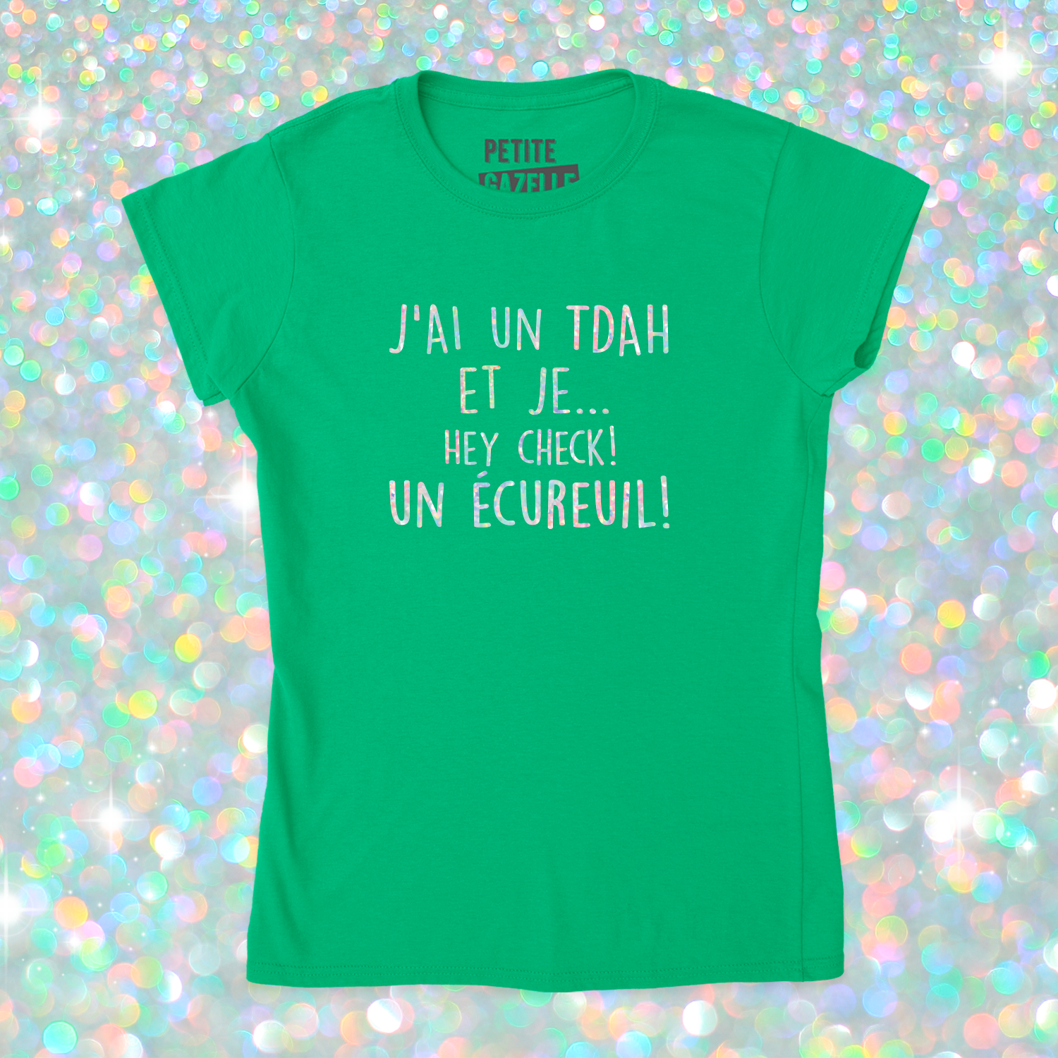 TSHIRT AJUSTÉ | J'ai un TDAH (Holographique)