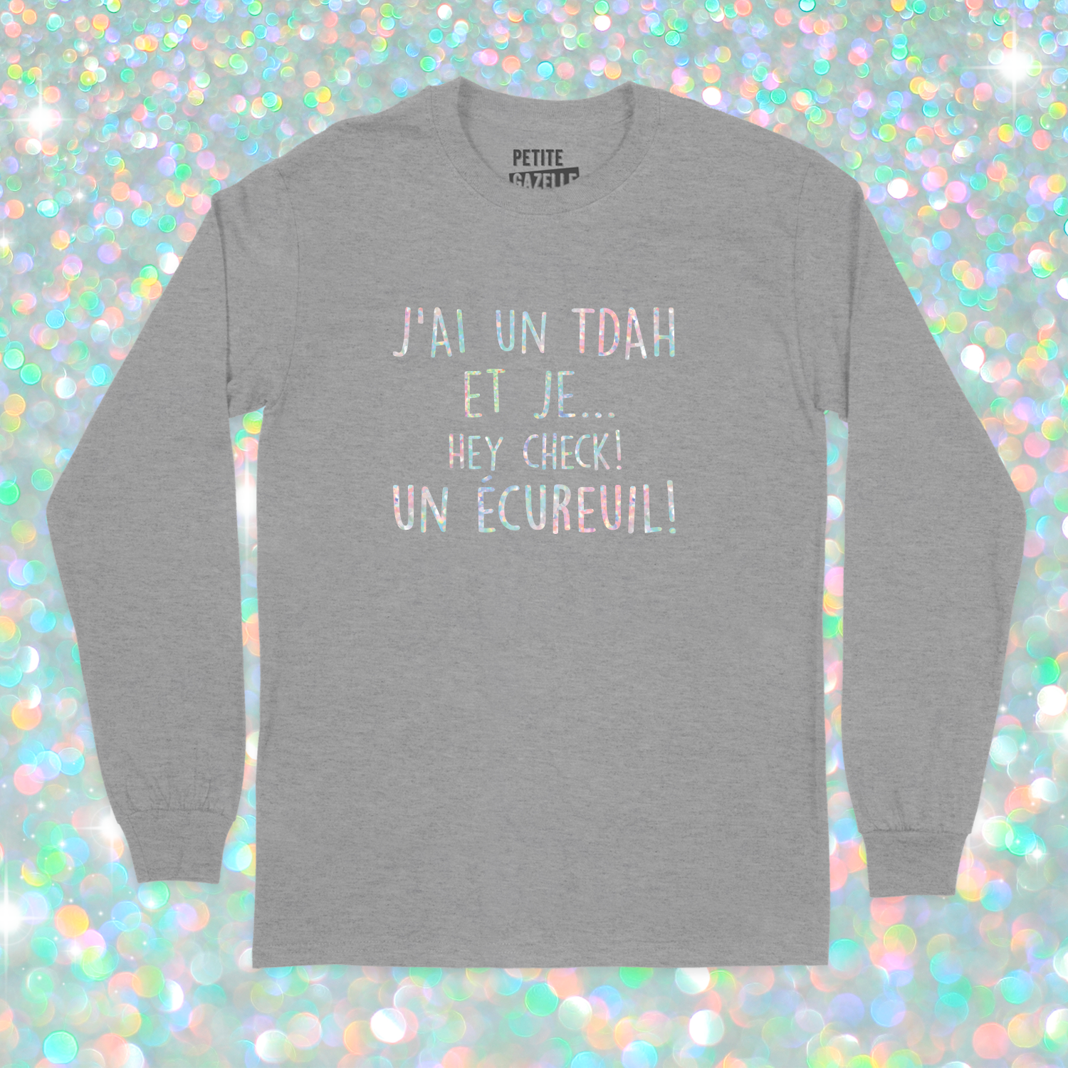 T-SHIRT À MANCHES LONGUES | J'ai un TDAH (Holographique)