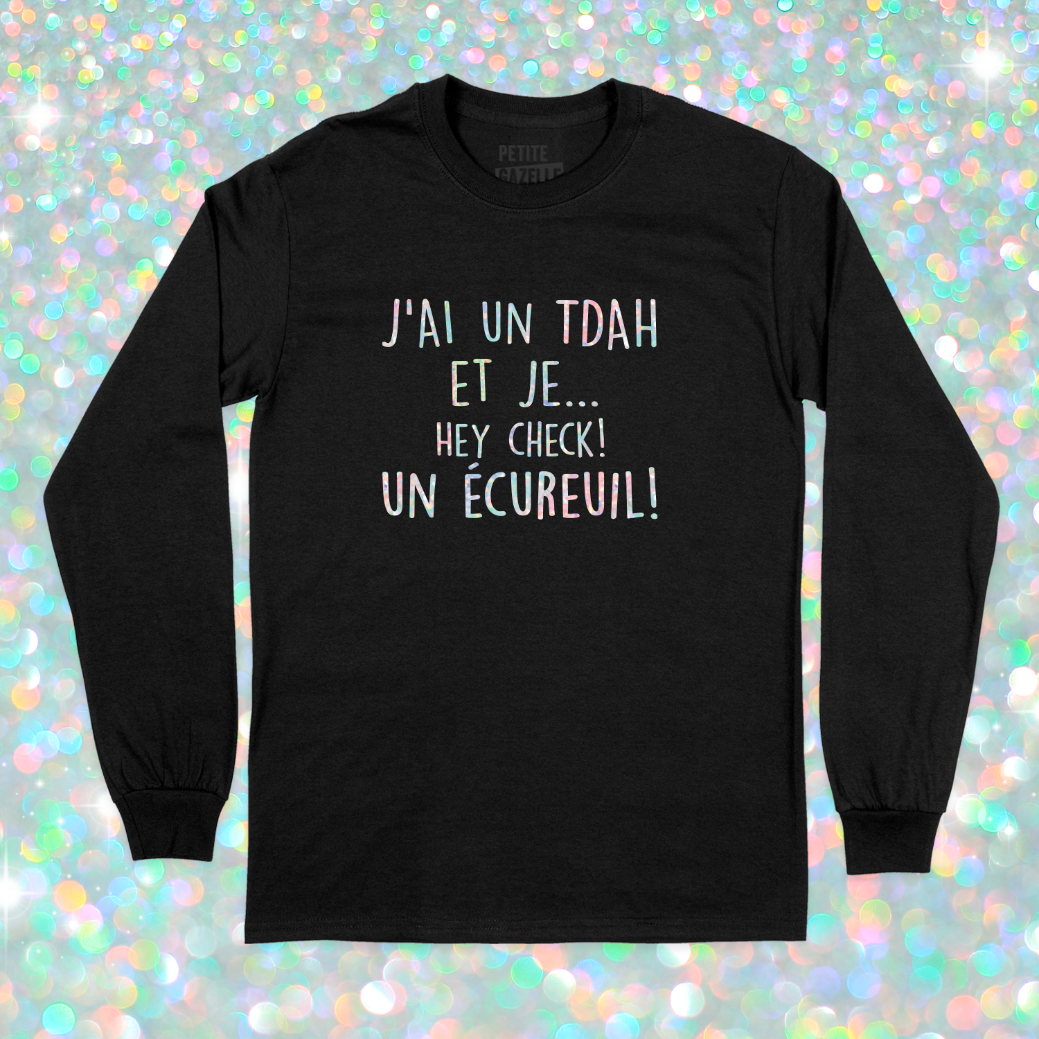 T-SHIRT À MANCHES LONGUES | J'ai un TDAH (Holographique)