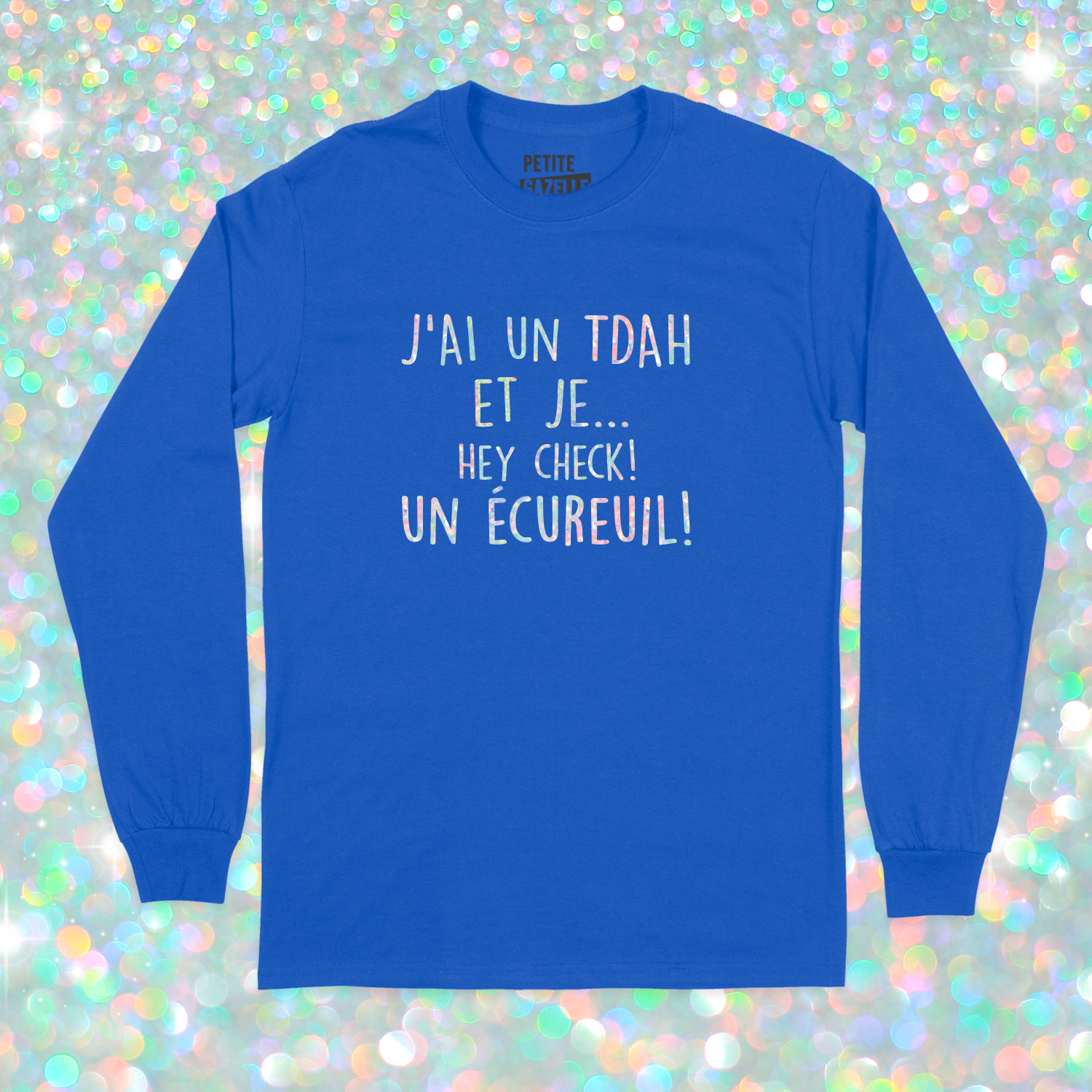 T-SHIRT À MANCHES LONGUES | J'ai un TDAH (Holographique)