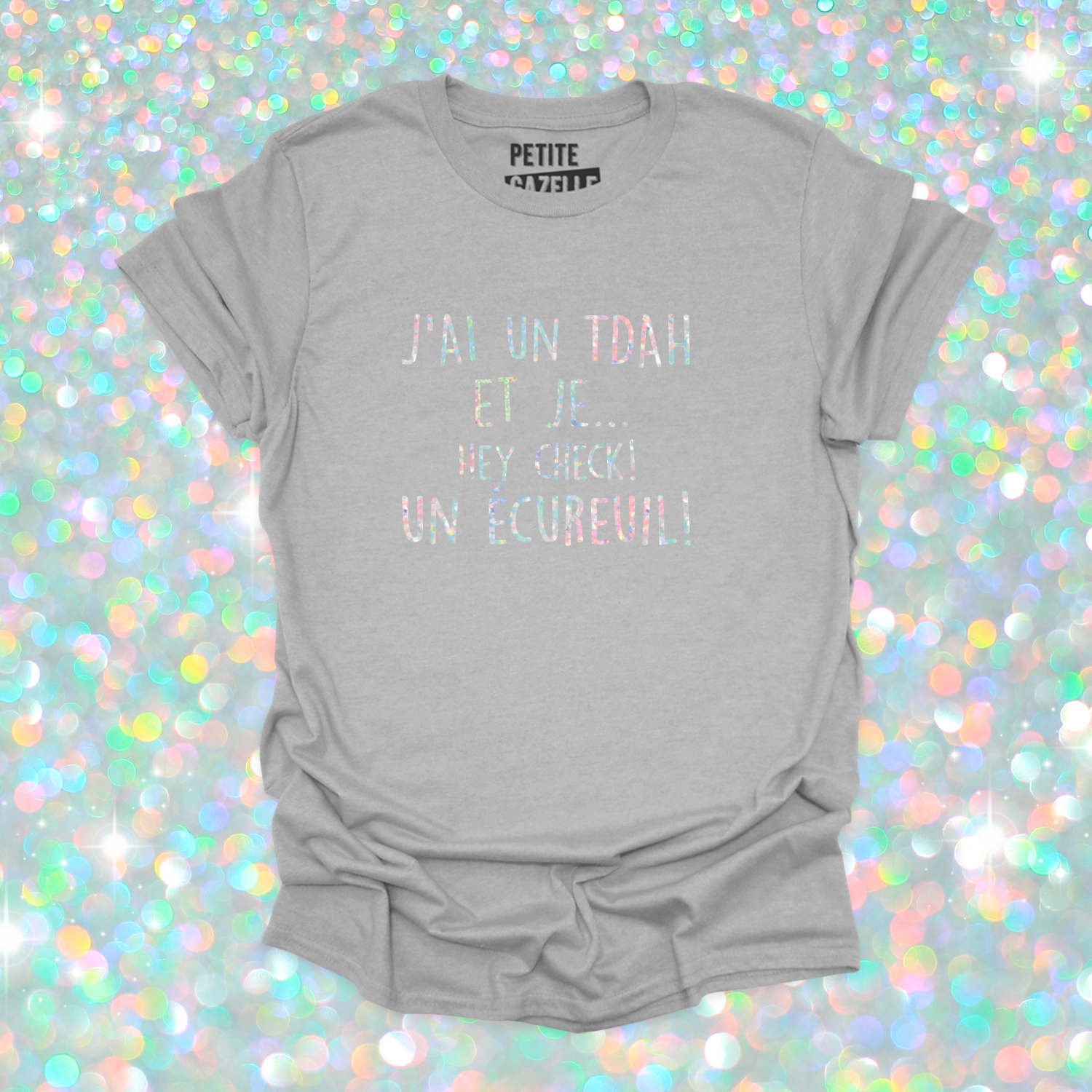 T-SHIRT COL ROND | J'ai un TDAH (Holographique)