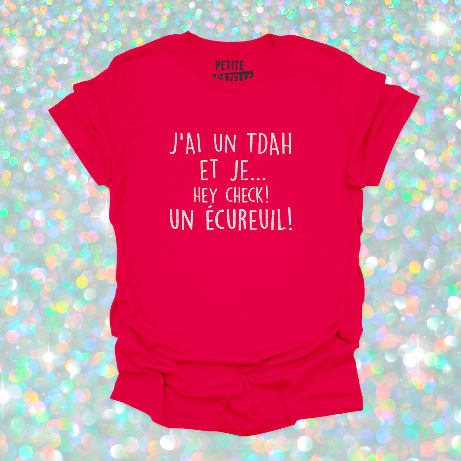 T-SHIRT COL ROND | J'ai un TDAH (Holographique)