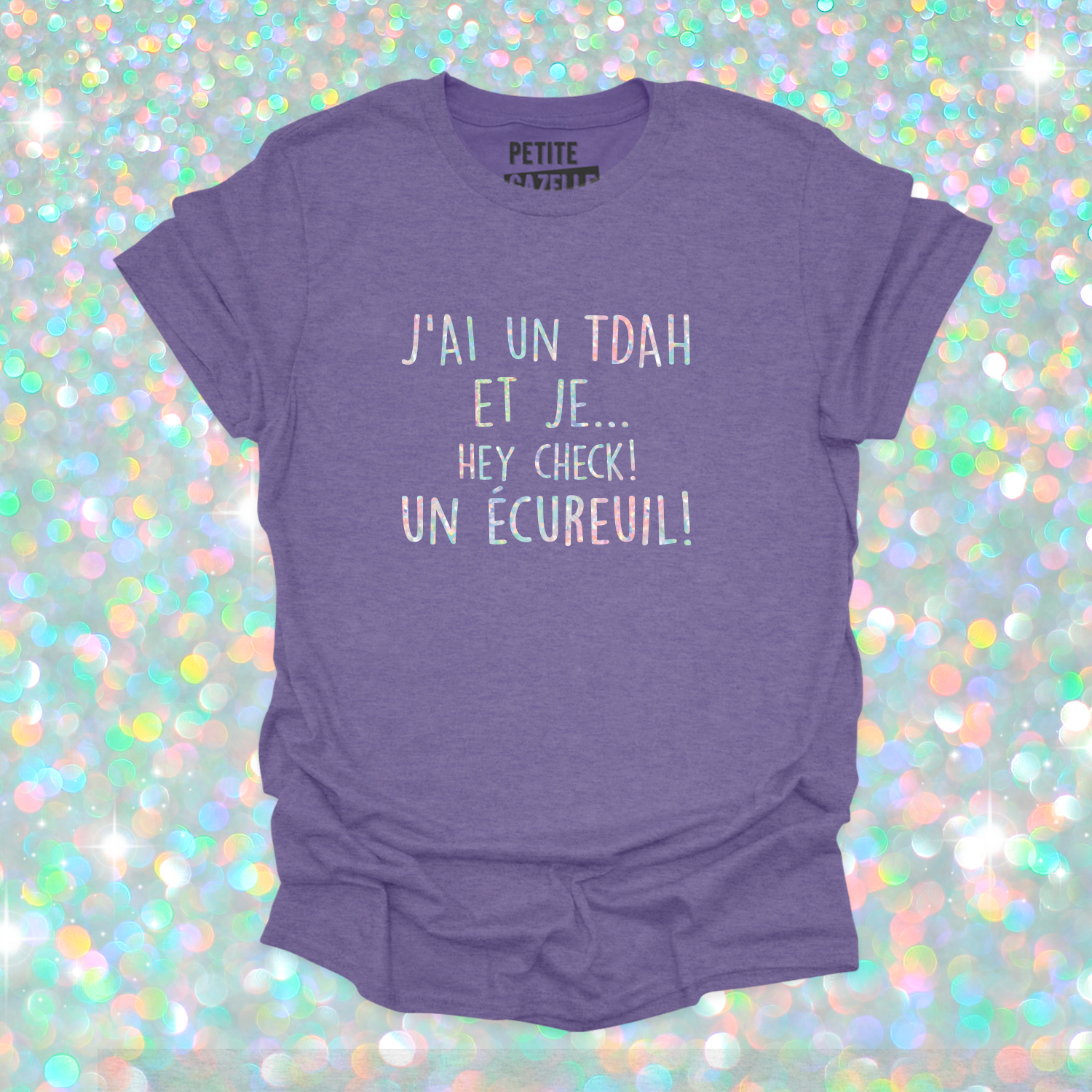 T-SHIRT COL ROND | J'ai un TDAH (Holographique)