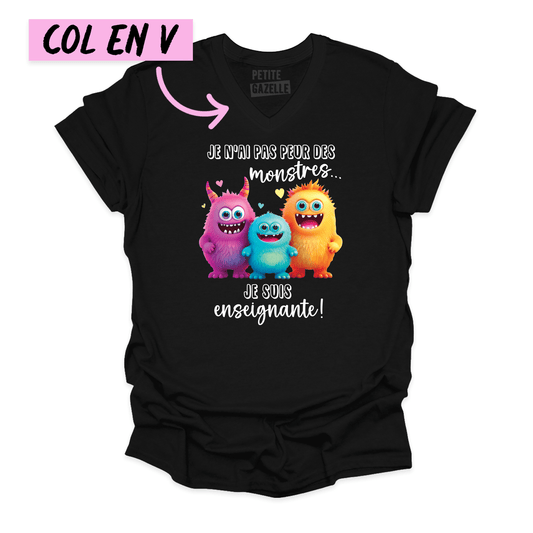 TSHIRT COL en V | Je n'ai pas peur des monstres... Je suis enseignante ! - T - SHIRT UNISEXE COL en V - Petite Gazelle Atelier