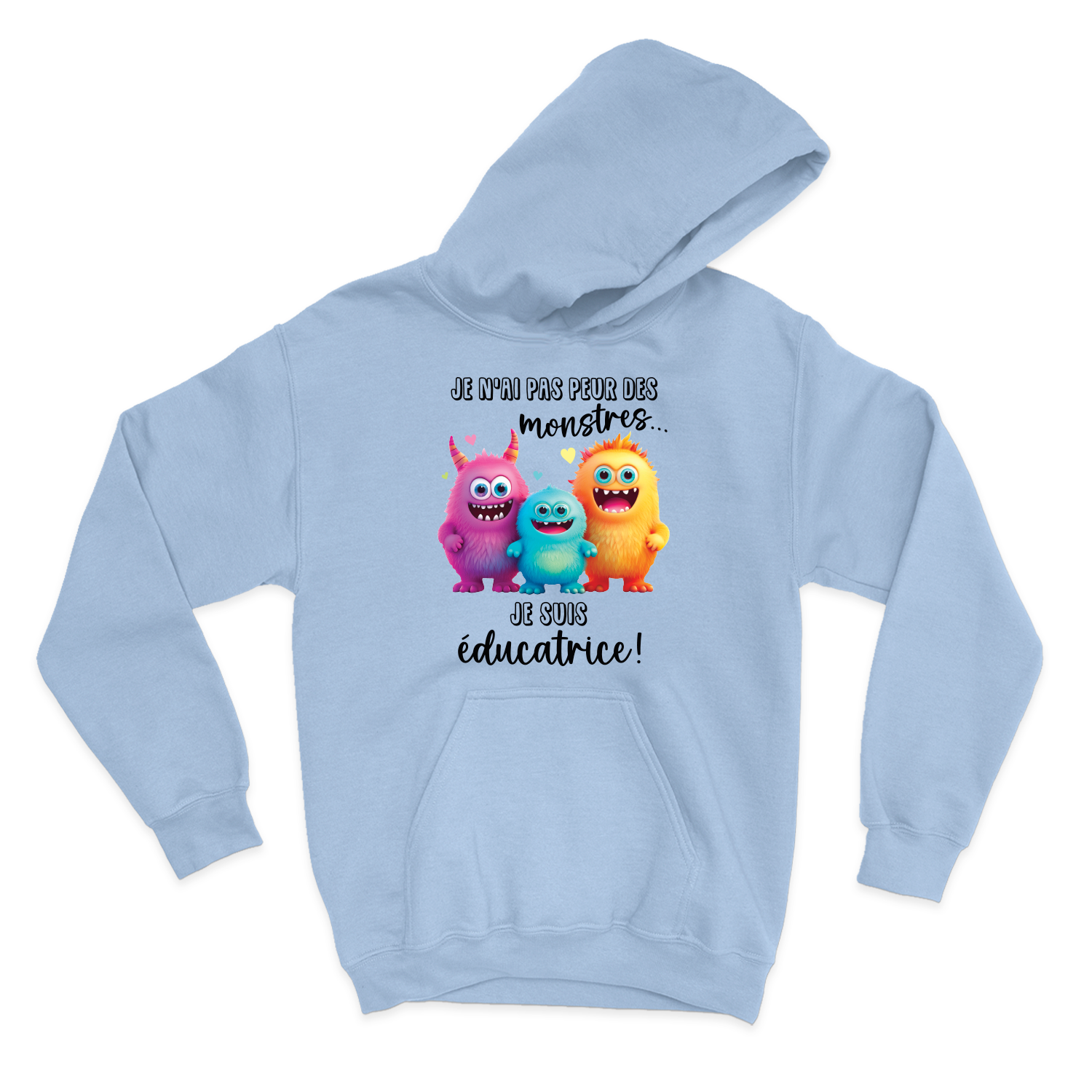 HOODIE | Je n'ai pas peur des monstres je suis éducatrice !