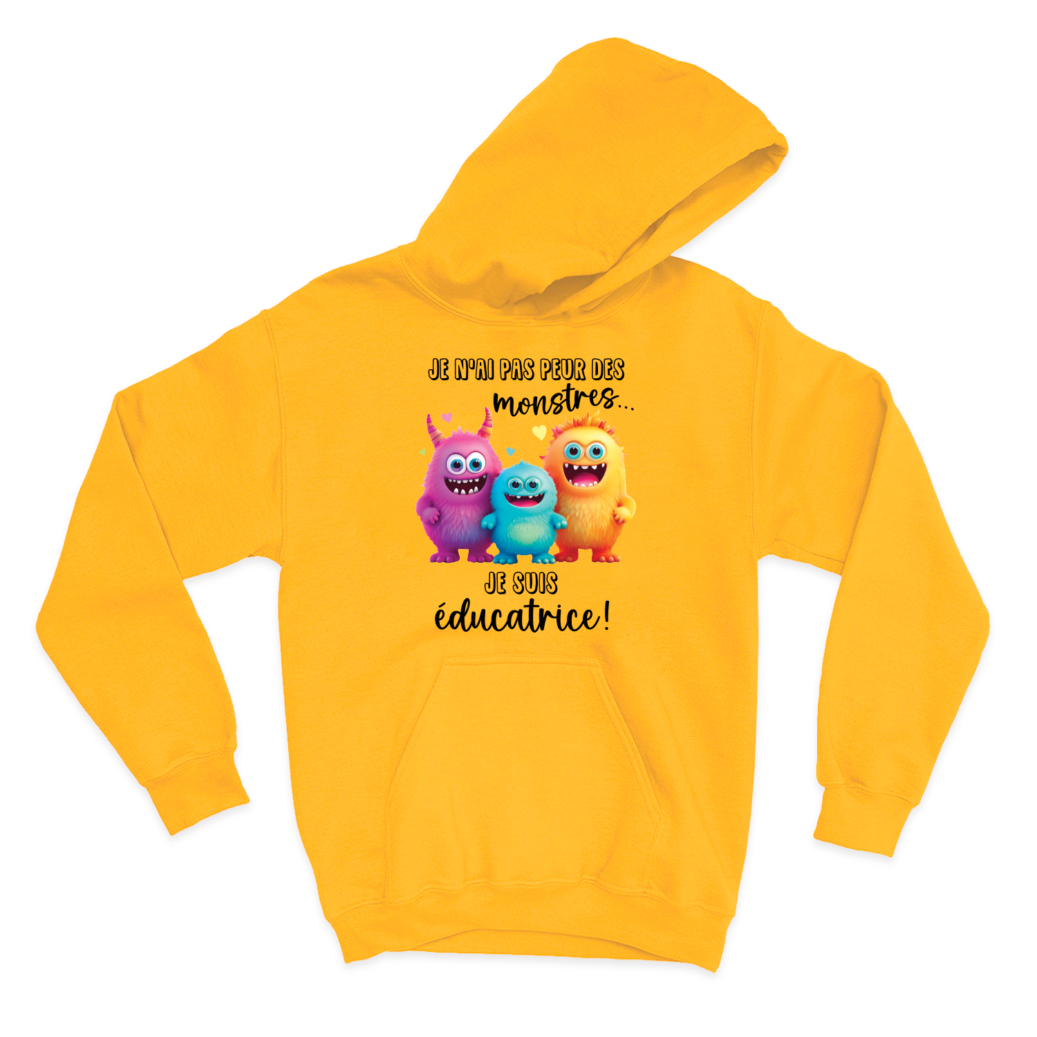 HOODIE | Je n'ai pas peur des monstres je suis éducatrice !