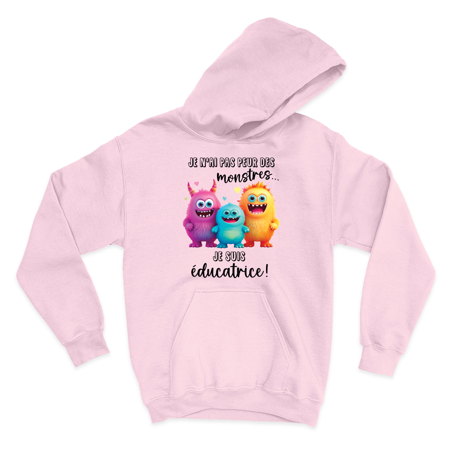 HOODIE | Je n'ai pas peur des monstres je suis éducatrice !
