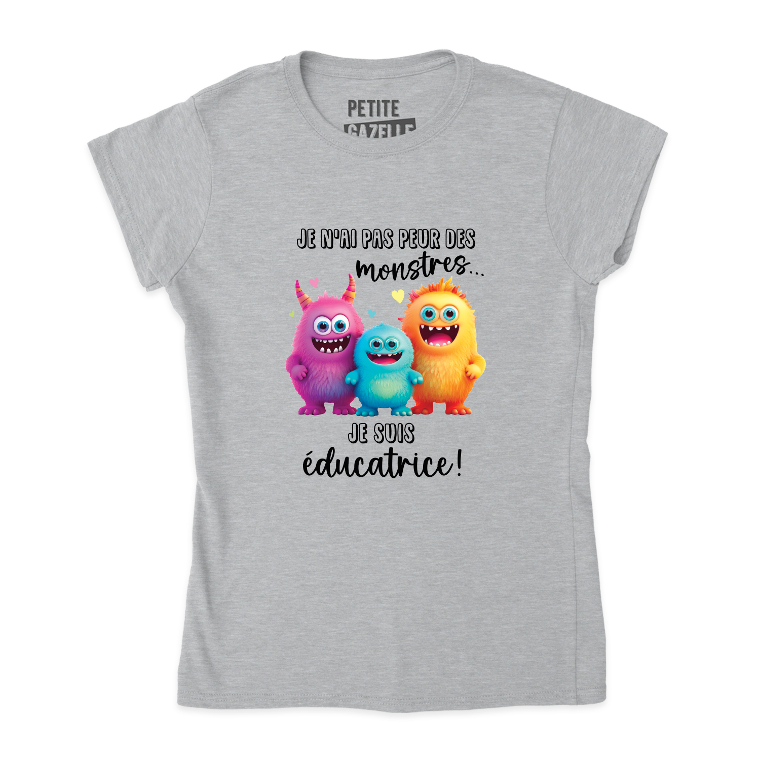 TSHIRT AJUSTÉ | Je n'ai pas peur des monstres je suis éducatrice !