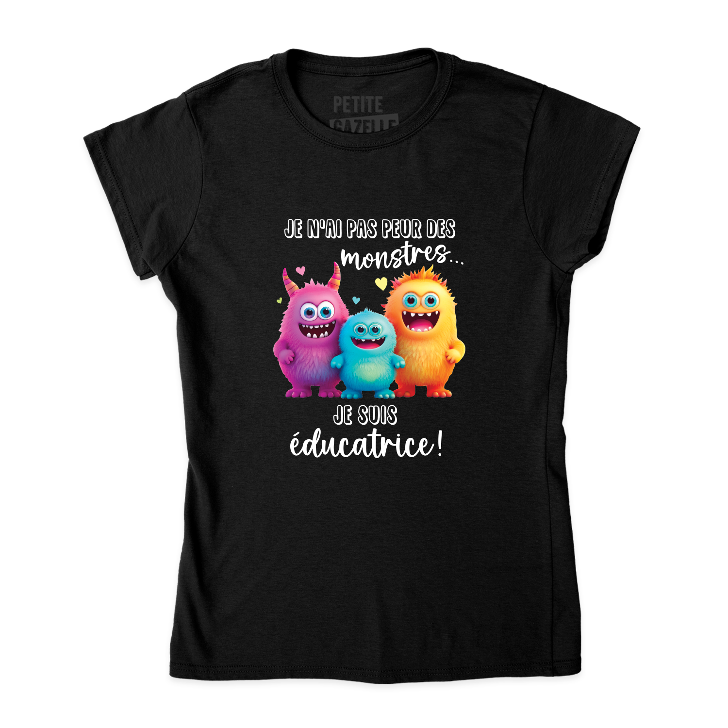 TSHIRT AJUSTÉ | Je n'ai pas peur des monstres je suis éducatrice !