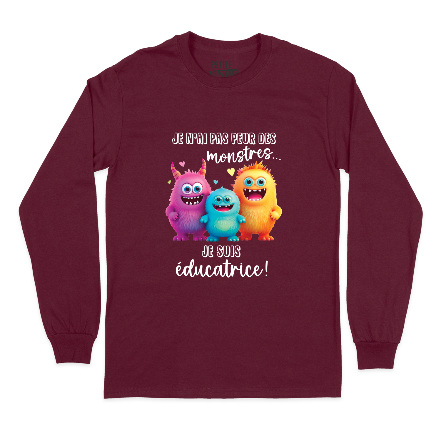 T-SHIRT À MANCHES LONGUES | Je n'ai pas peur des monstres je suis éducatrice !