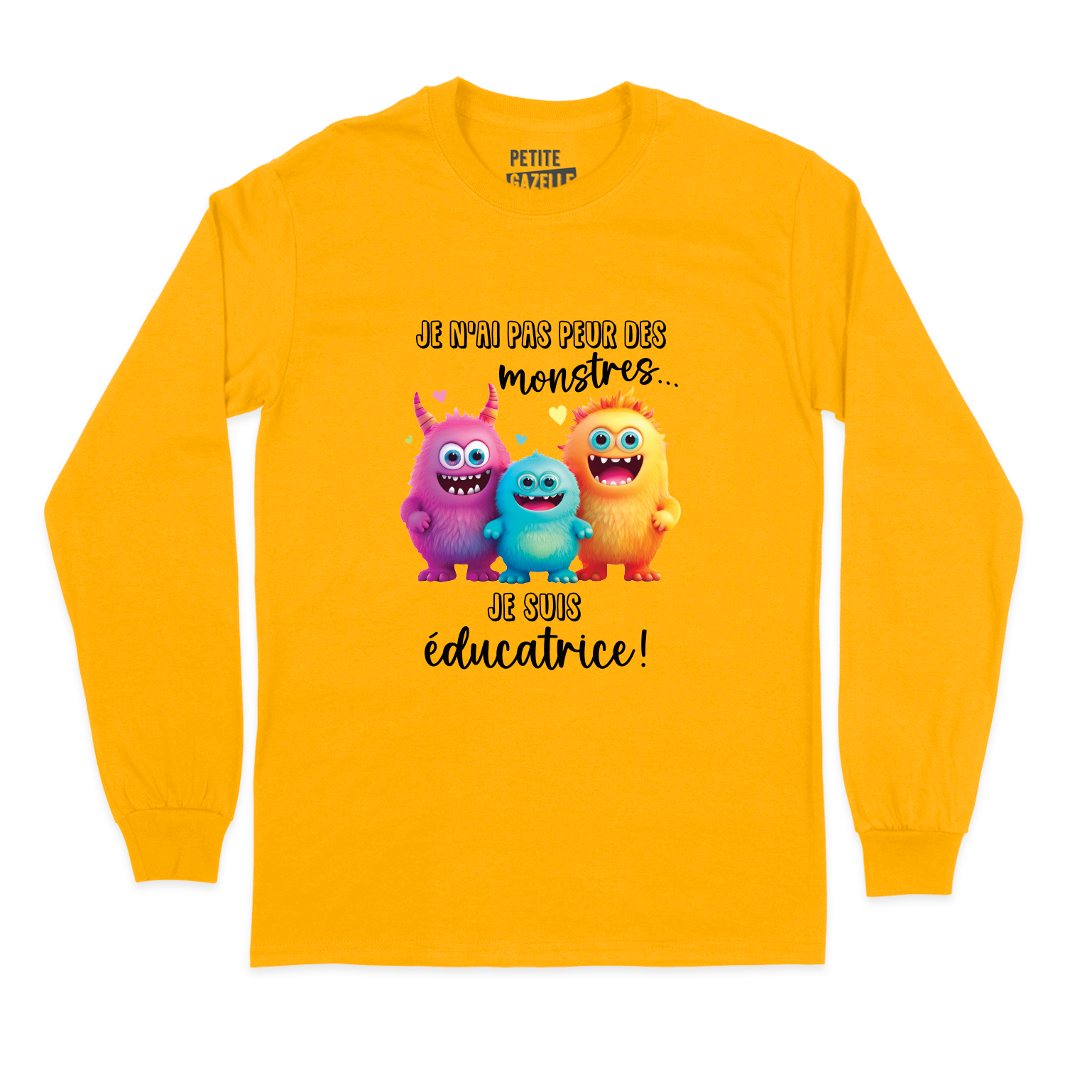 T-SHIRT À MANCHES LONGUES | Je n'ai pas peur des monstres je suis éducatrice !