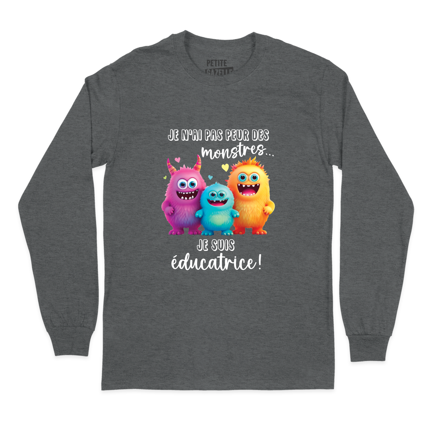 T-SHIRT À MANCHES LONGUES | Je n'ai pas peur des monstres je suis éducatrice !