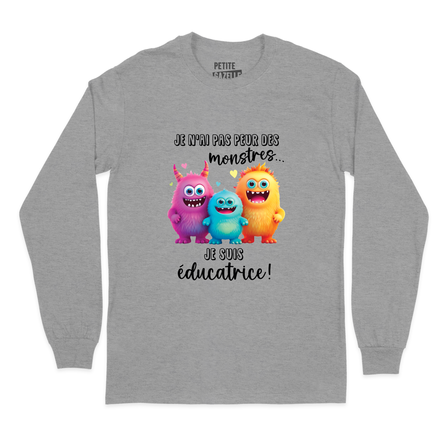 T-SHIRT À MANCHES LONGUES | Je n'ai pas peur des monstres je suis éducatrice !