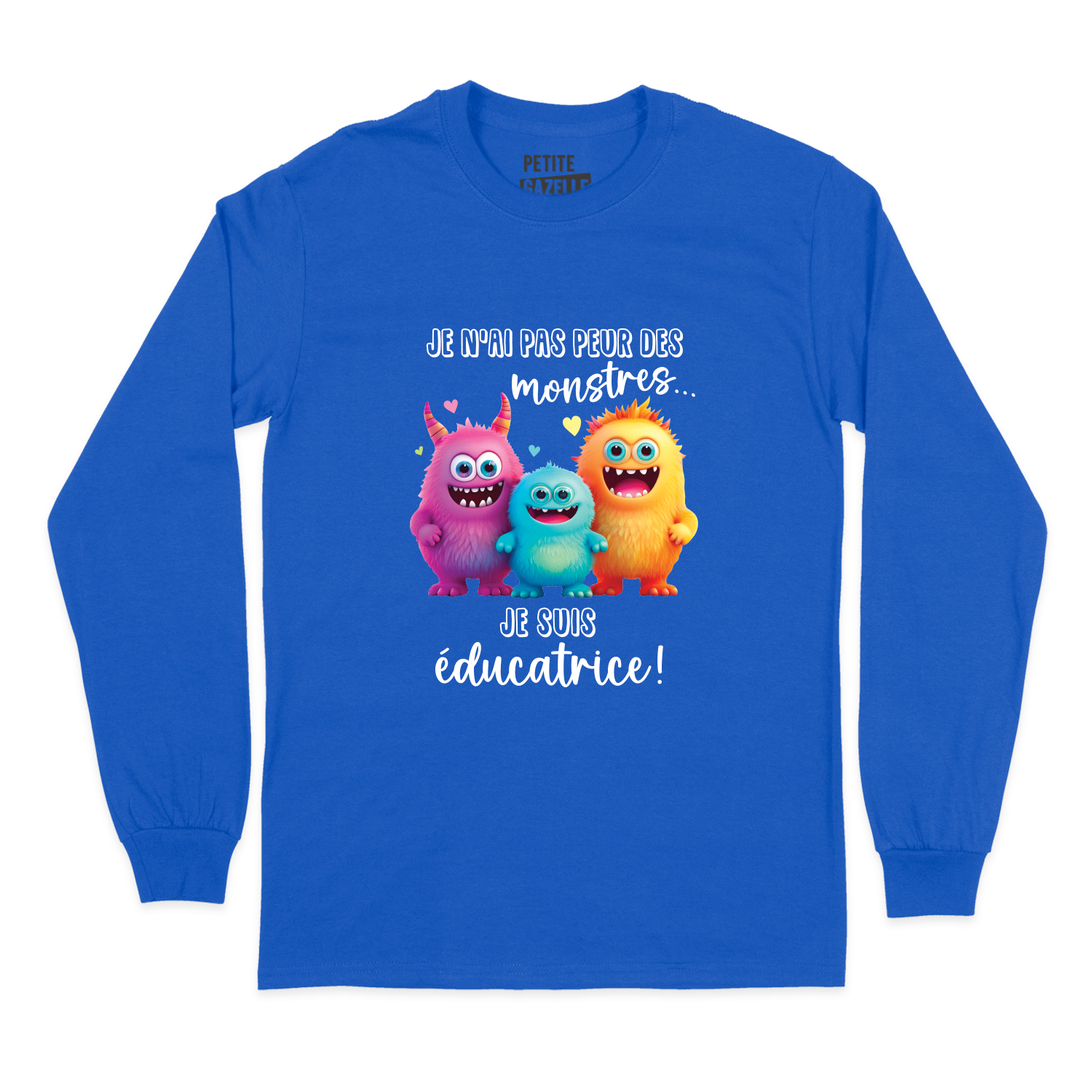 T-SHIRT À MANCHES LONGUES | Je n'ai pas peur des monstres je suis éducatrice !