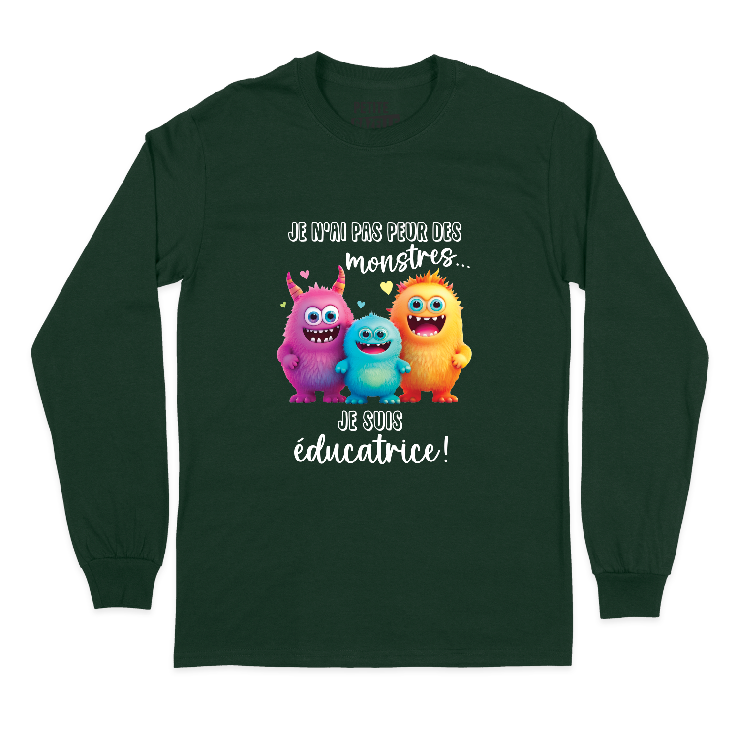 T-SHIRT À MANCHES LONGUES | Je n'ai pas peur des monstres je suis éducatrice !