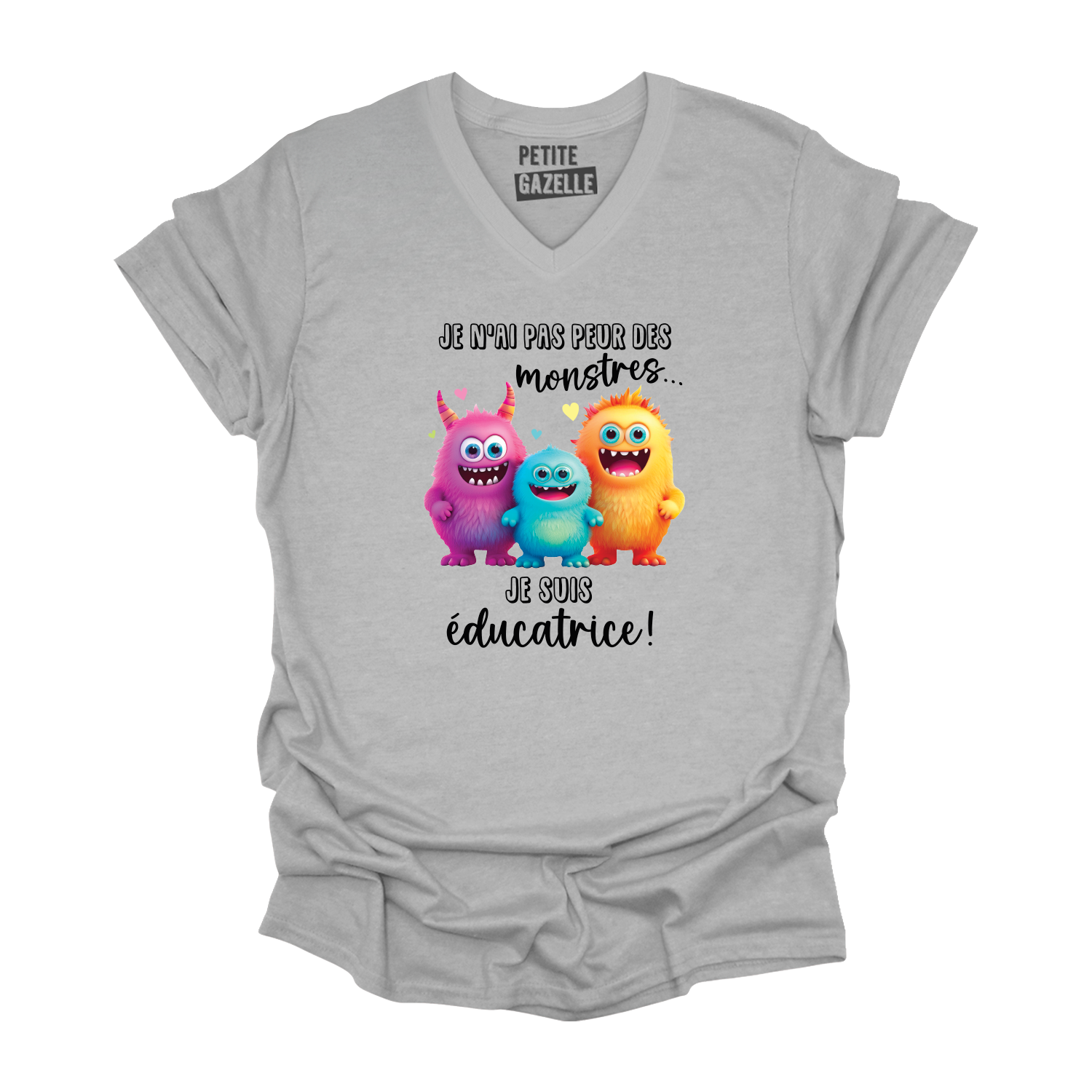 TSHIRT COL en V | Je n'ai pas peur des monstres je suis éducatrice !