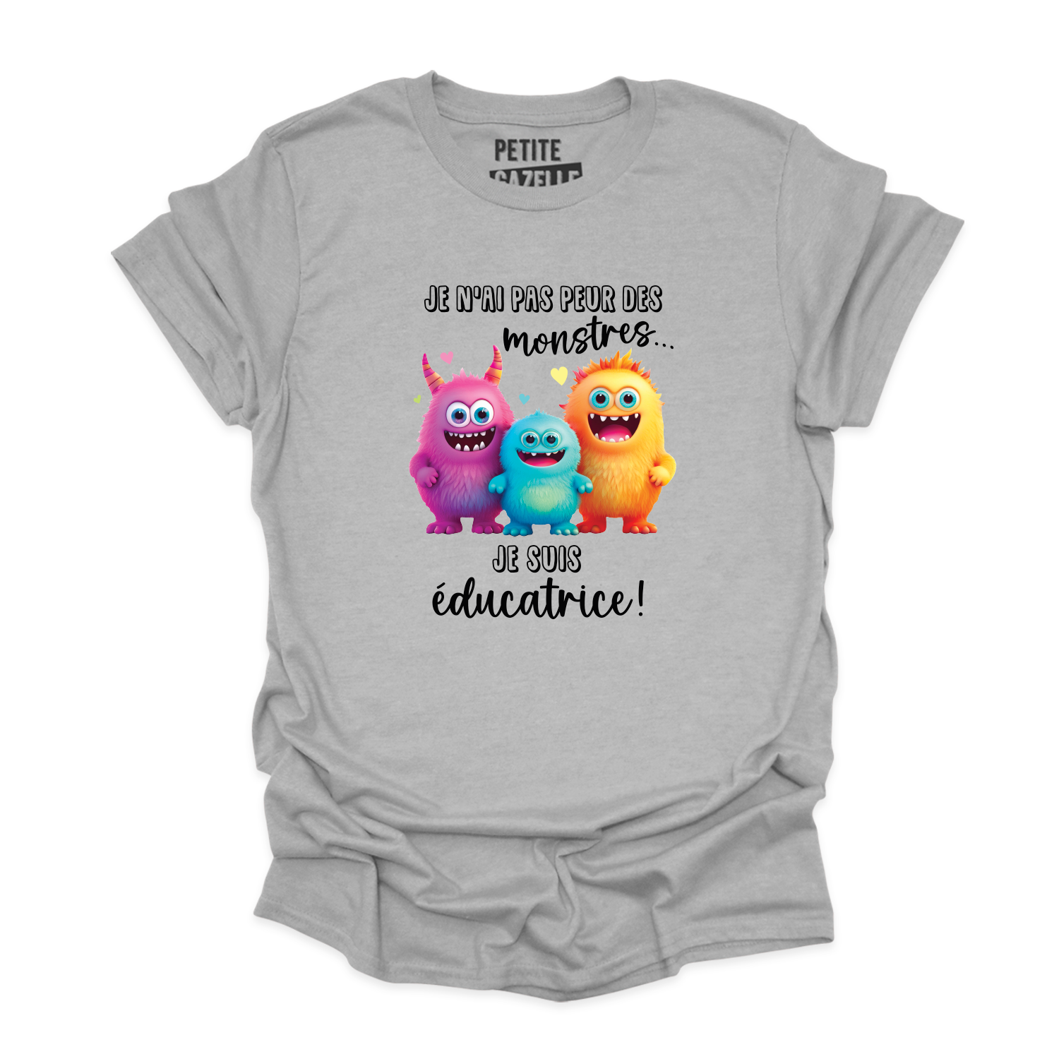 T-SHIRT COL ROND | Je n'ai pas peur des monstres je suis éducatrice !