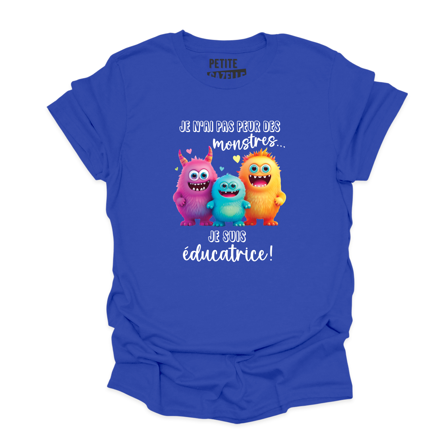 T-SHIRT COL ROND | Je n'ai pas peur des monstres je suis éducatrice !