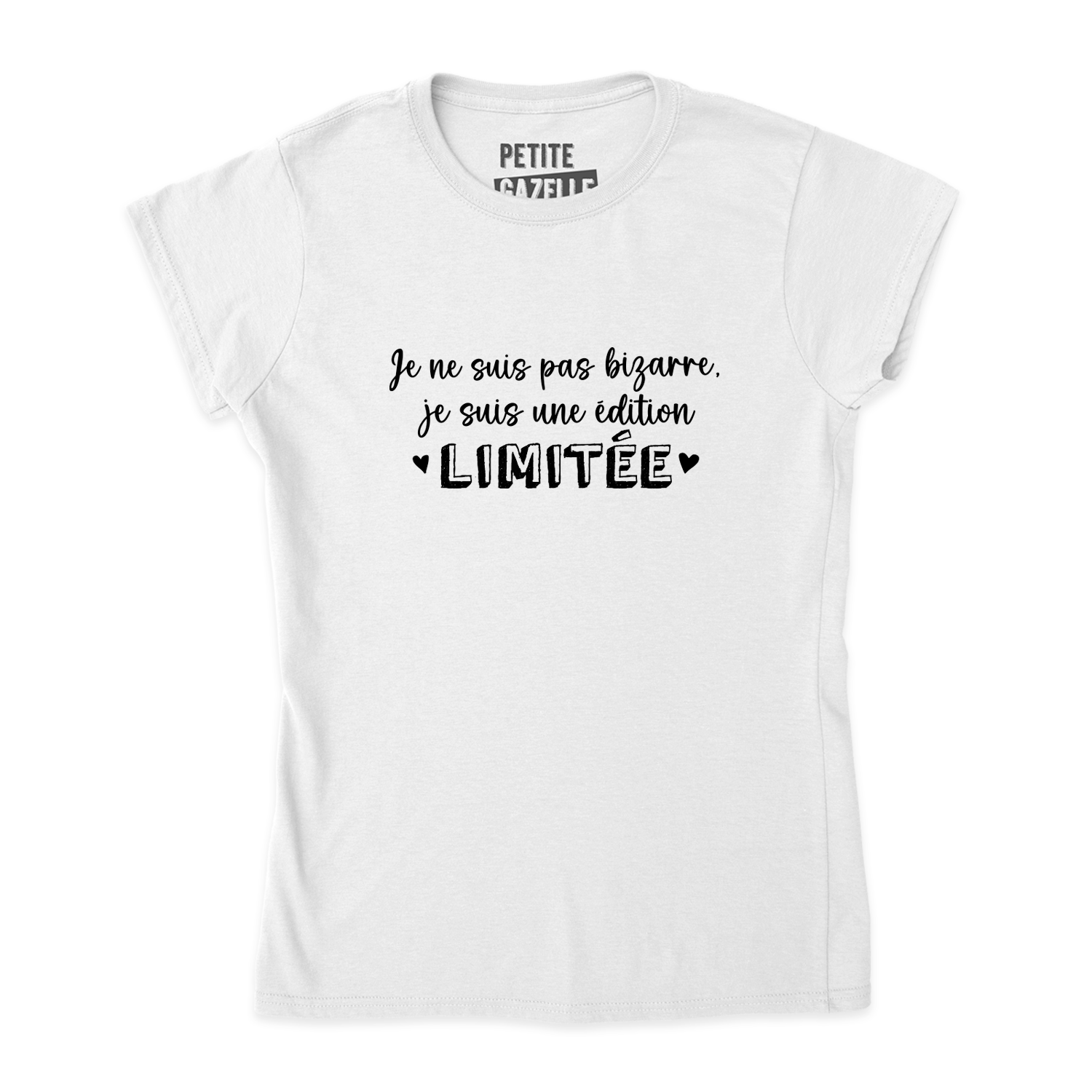 TSHIRT AJUSTÉ | Je ne suis pas bizarre, je suis une édition limitée