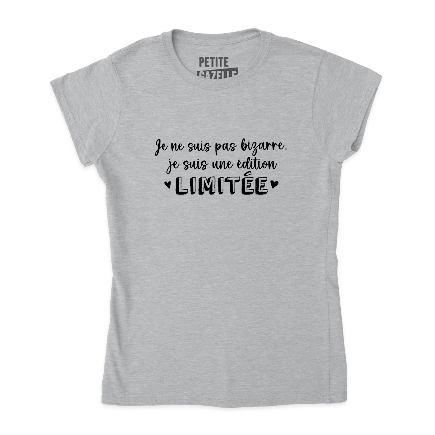 TSHIRT AJUSTÉ | Je ne suis pas bizarre, je suis une édition limitée
