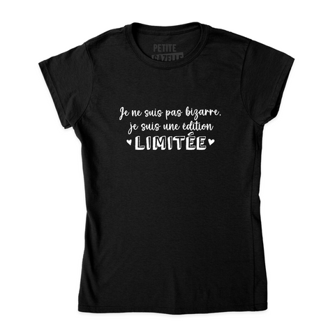 TSHIRT AJUSTÉ | Je ne suis pas bizarre, je suis une édition limitée