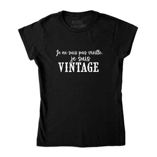 TSHIRT AJUSTÉ | Je ne suis pas vieille, je suis vintage