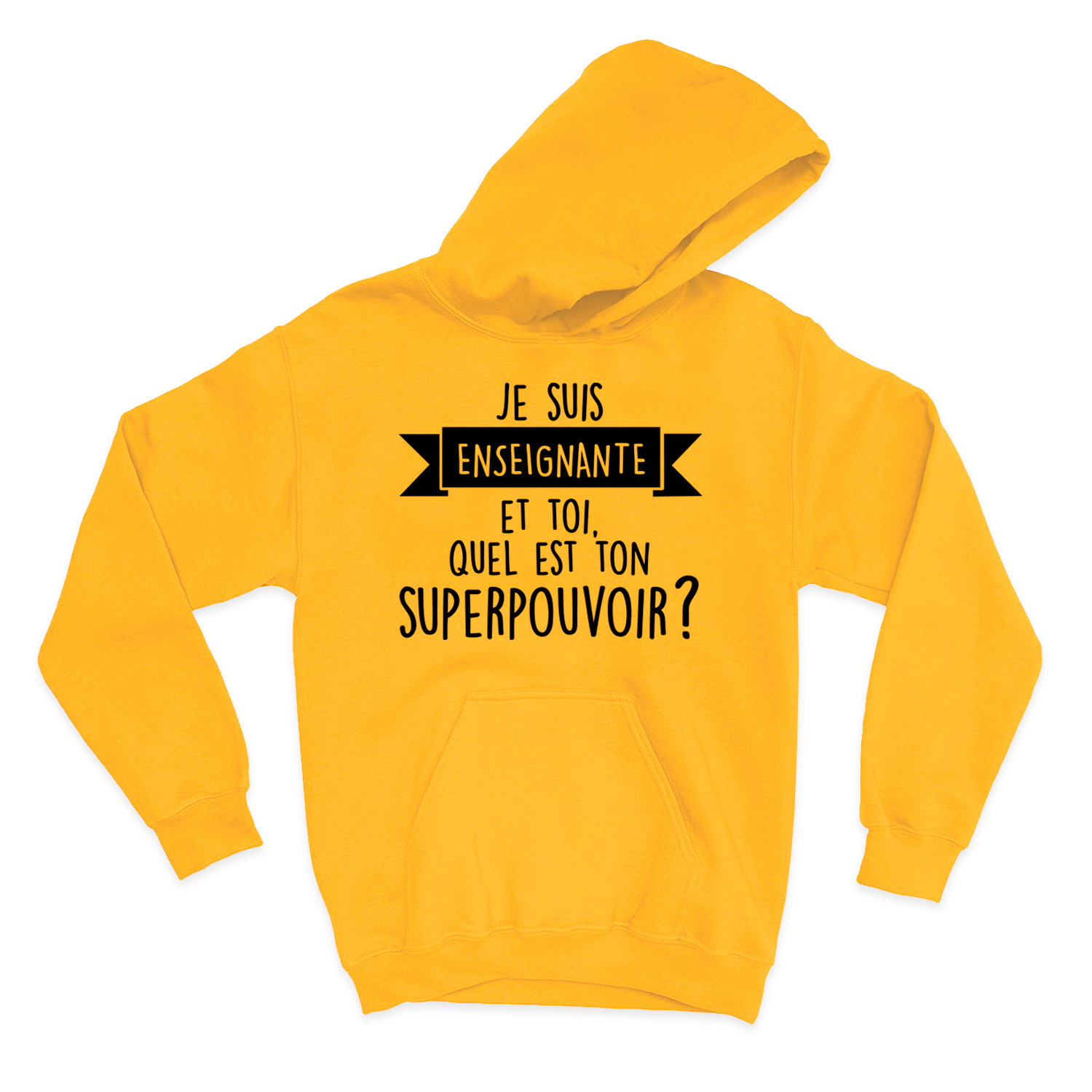 HOODIE | Je suis enseignante et toi, quel est ton SUPERPOUVOIR ?