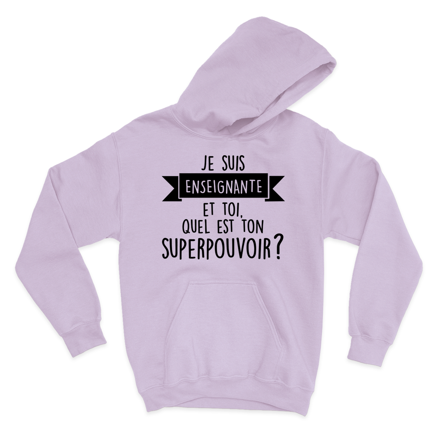 HOODIE | Je suis enseignante et toi, quel est ton SUPERPOUVOIR ?