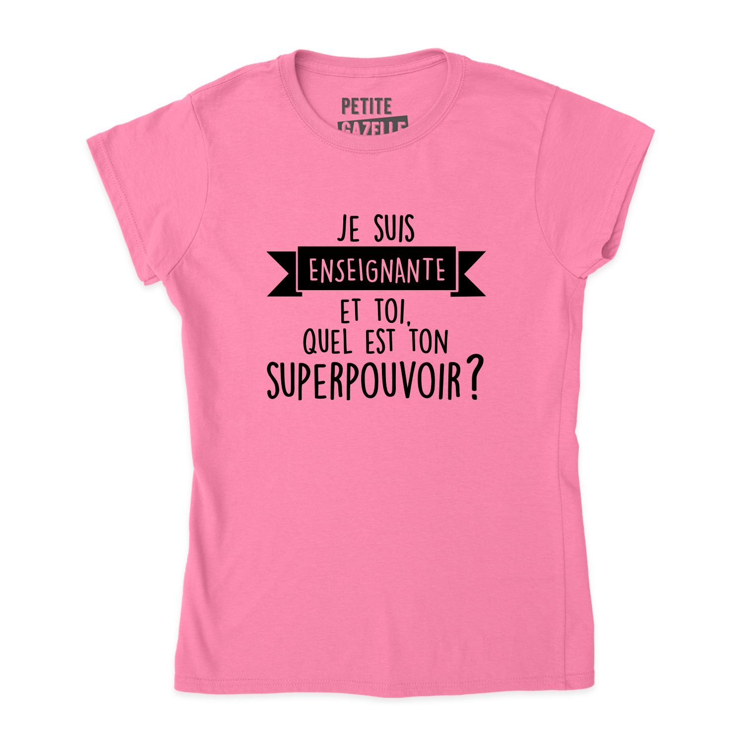 TSHIRT AJUSTÉ | Je suis enseignante et toi, quel est ton SUPERPOUVOIR ?