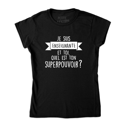 TSHIRT AJUSTÉ | Je suis enseignante et toi, quel est ton SUPERPOUVOIR ?