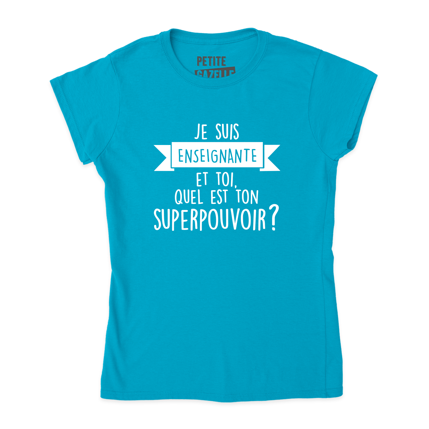 TSHIRT AJUSTÉ | Je suis enseignante et toi, quel est ton SUPERPOUVOIR ?