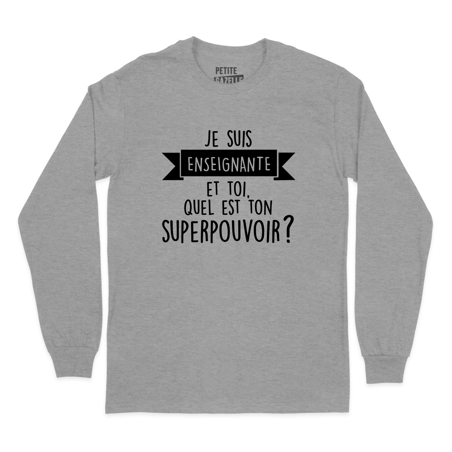 T-SHIRT À MANCHES LONGUES | Je suis enseignante et toi, quel est ton SUPERPOUVOIR ?